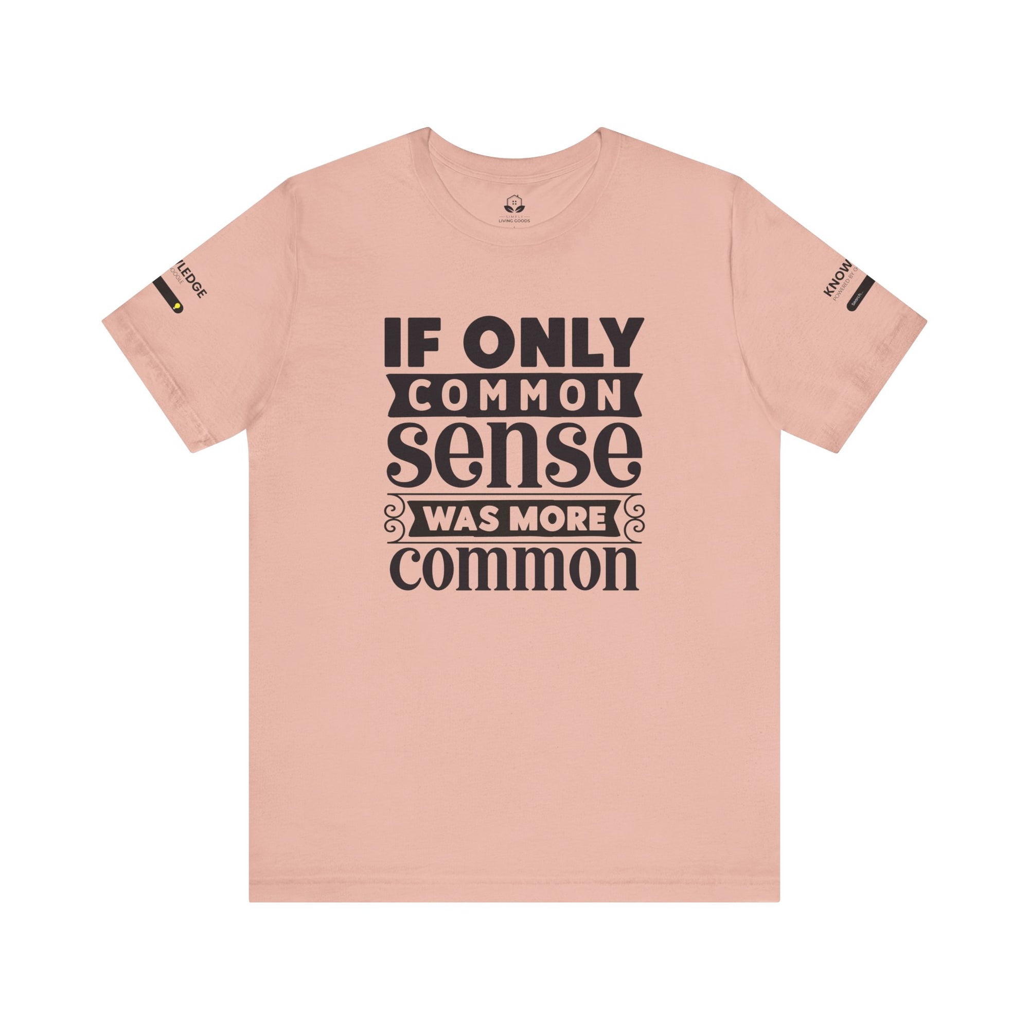Unisex Jersey Tee with 'If Only Common Sense Was More Common' Quote - Perfect for Everyday Wear