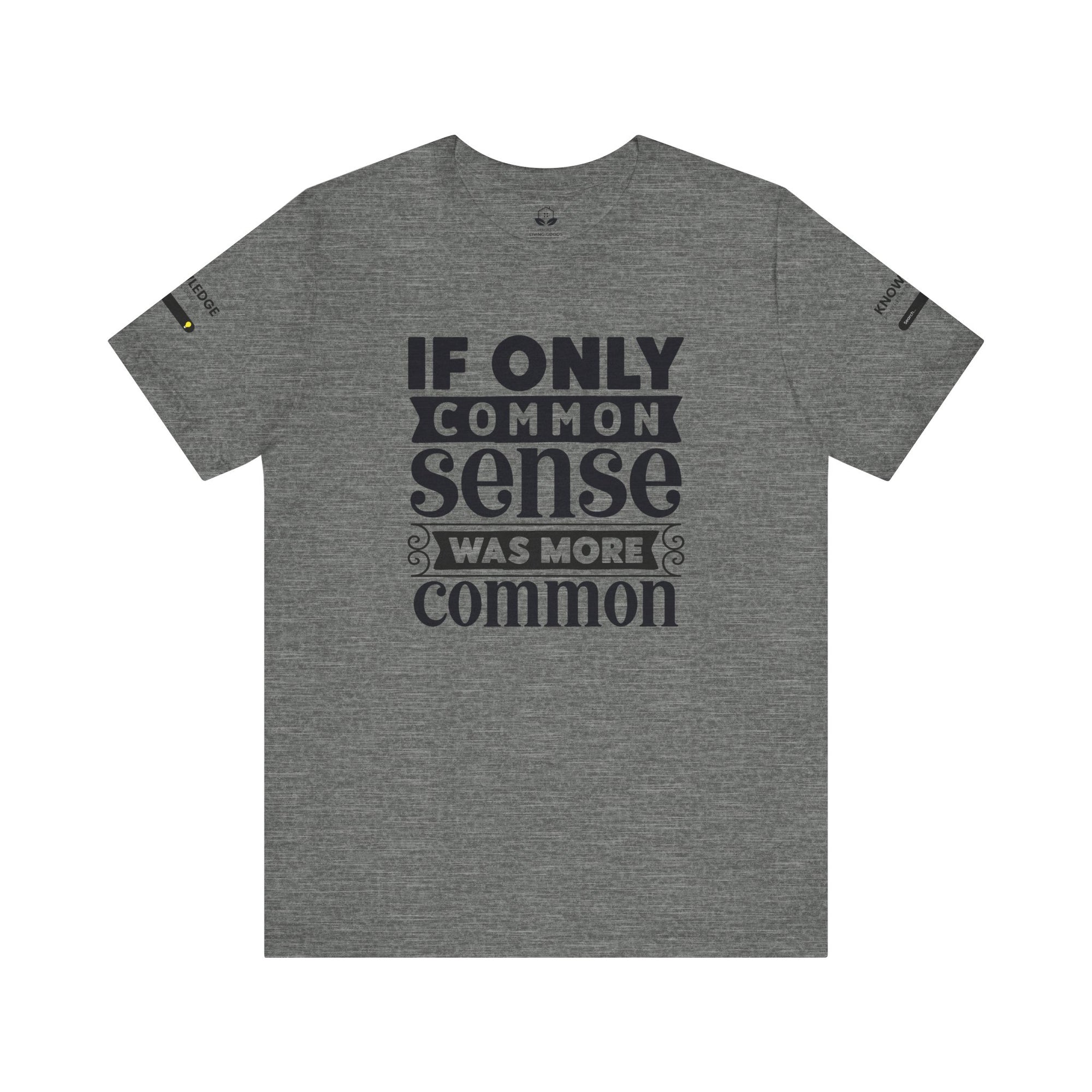 Unisex Jersey Tee with 'If Only Common Sense Was More Common' Quote - Perfect for Everyday Wear