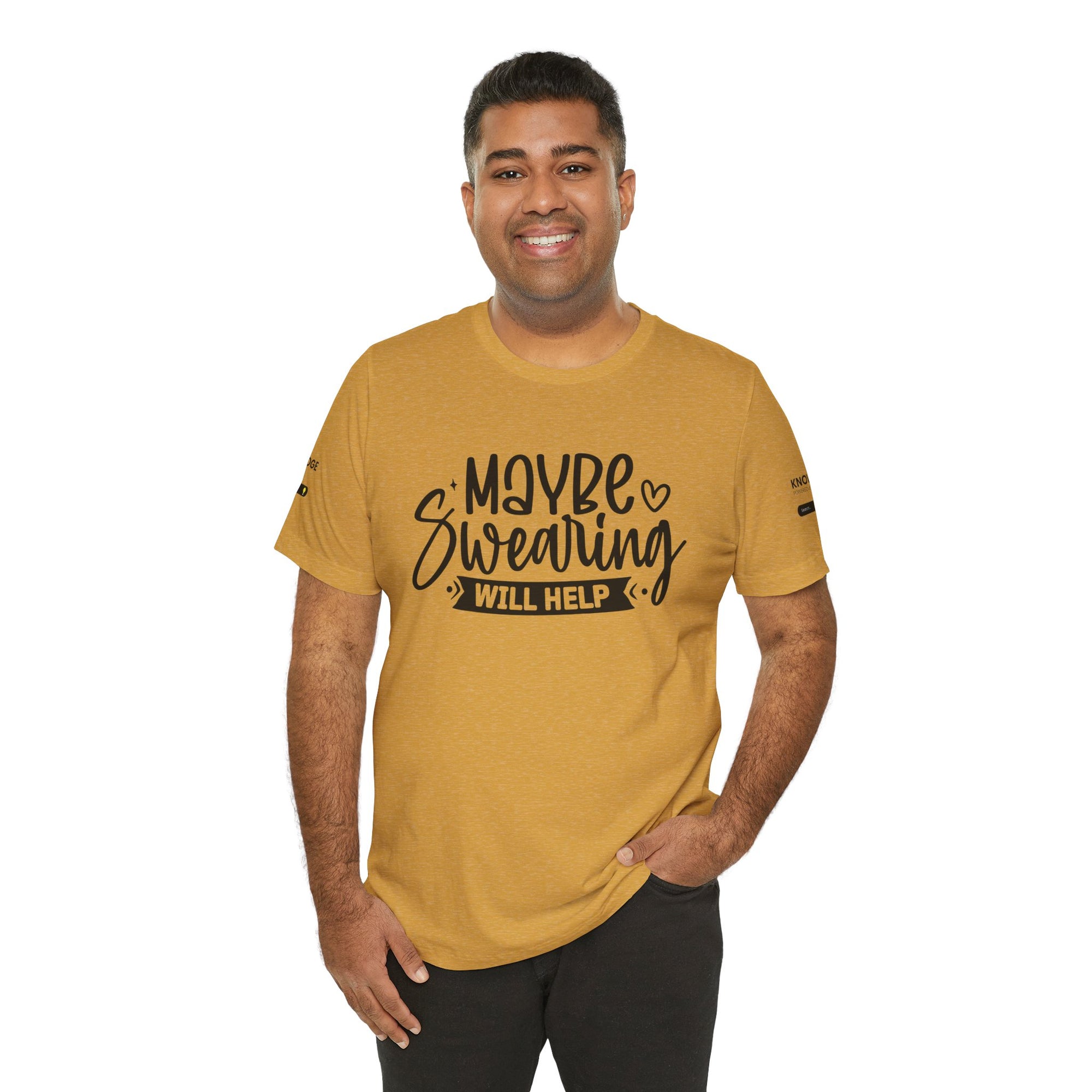 Unisex Jersey Tee with 'Maybe Swearing Will Help' Quote - Perfect for Everyday Wear