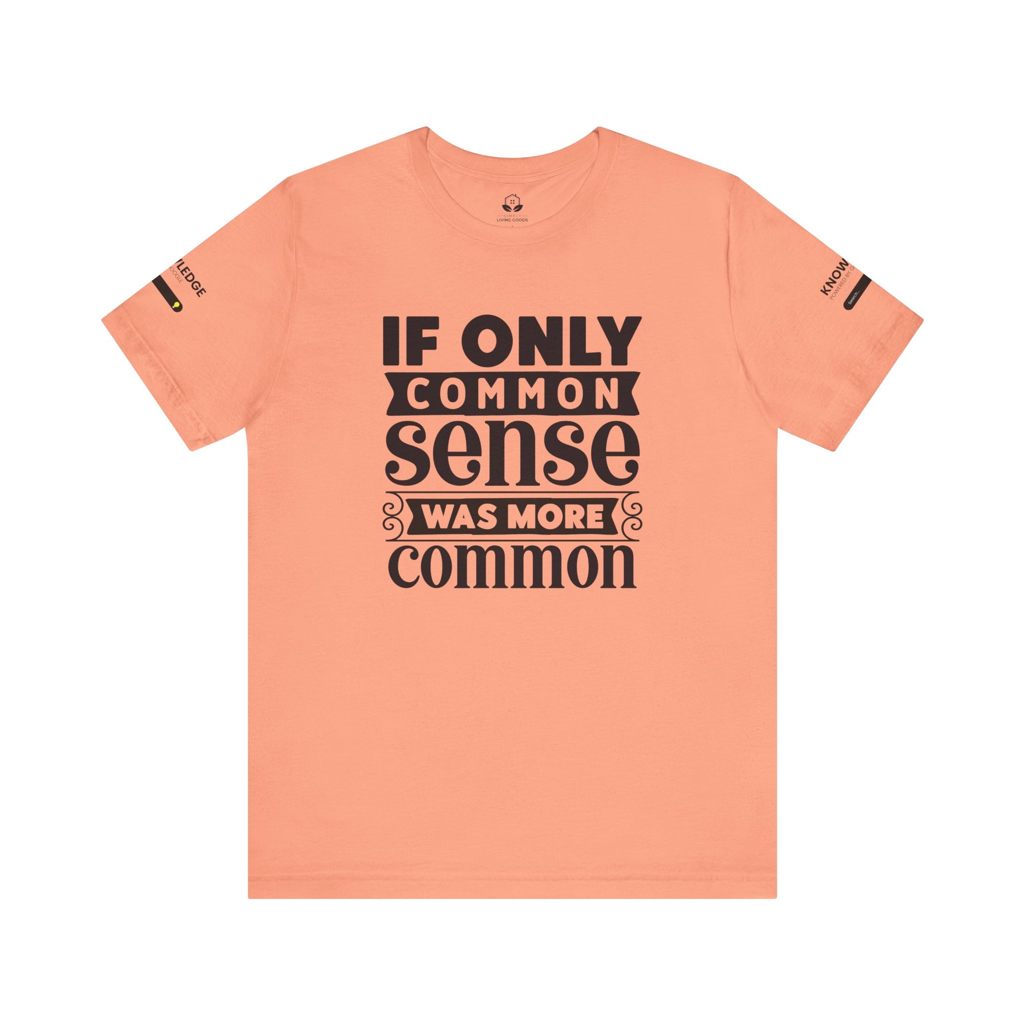 Unisex Jersey Tee with 'If Only Common Sense Was More Common' Quote - Perfect for Everyday Wear