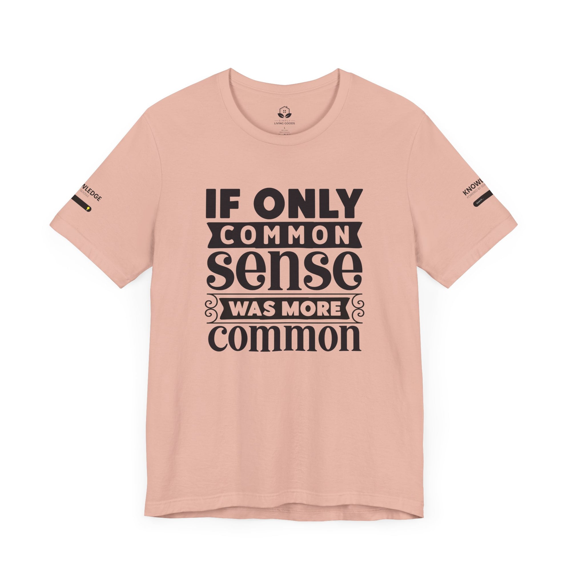 Unisex Jersey Tee with 'If Only Common Sense Was More Common' Quote - Perfect for Everyday Wear