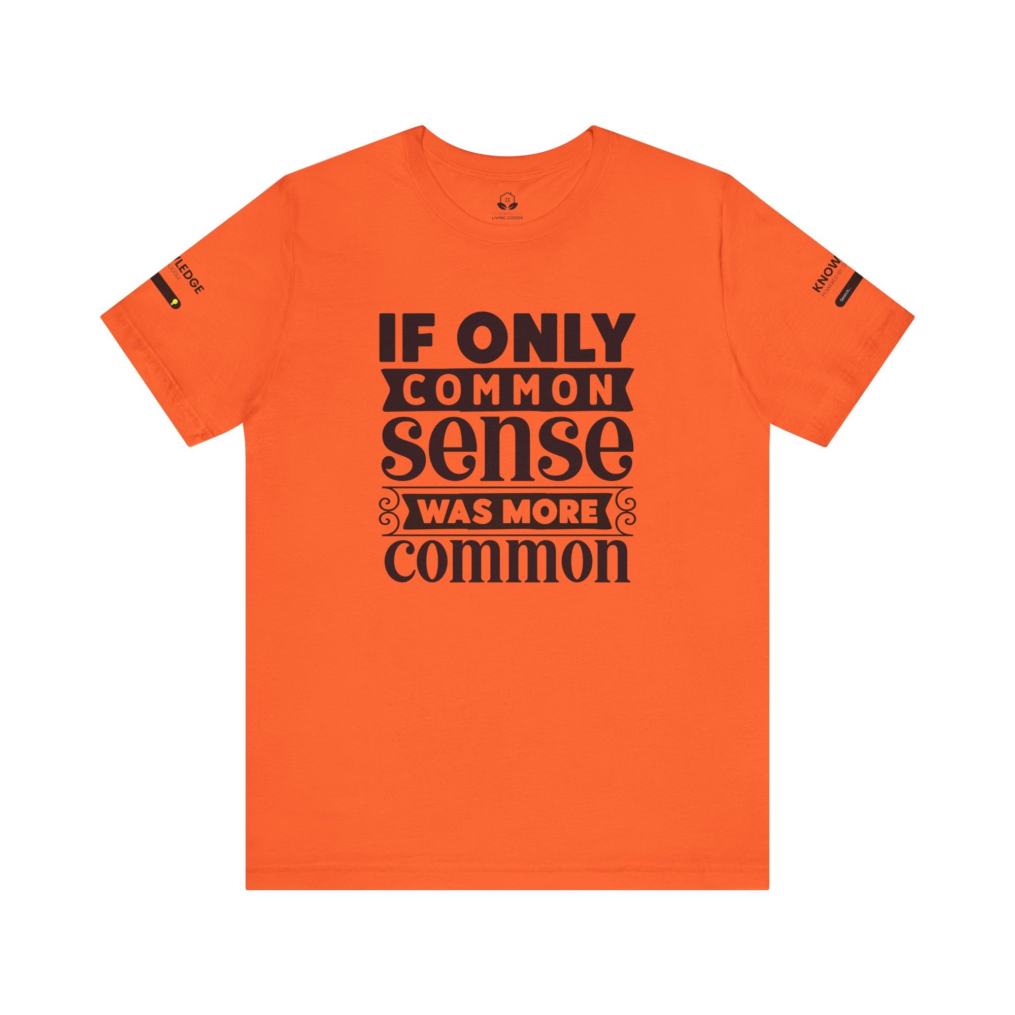 Unisex Jersey Tee with 'If Only Common Sense Was More Common' Quote - Perfect for Everyday Wear