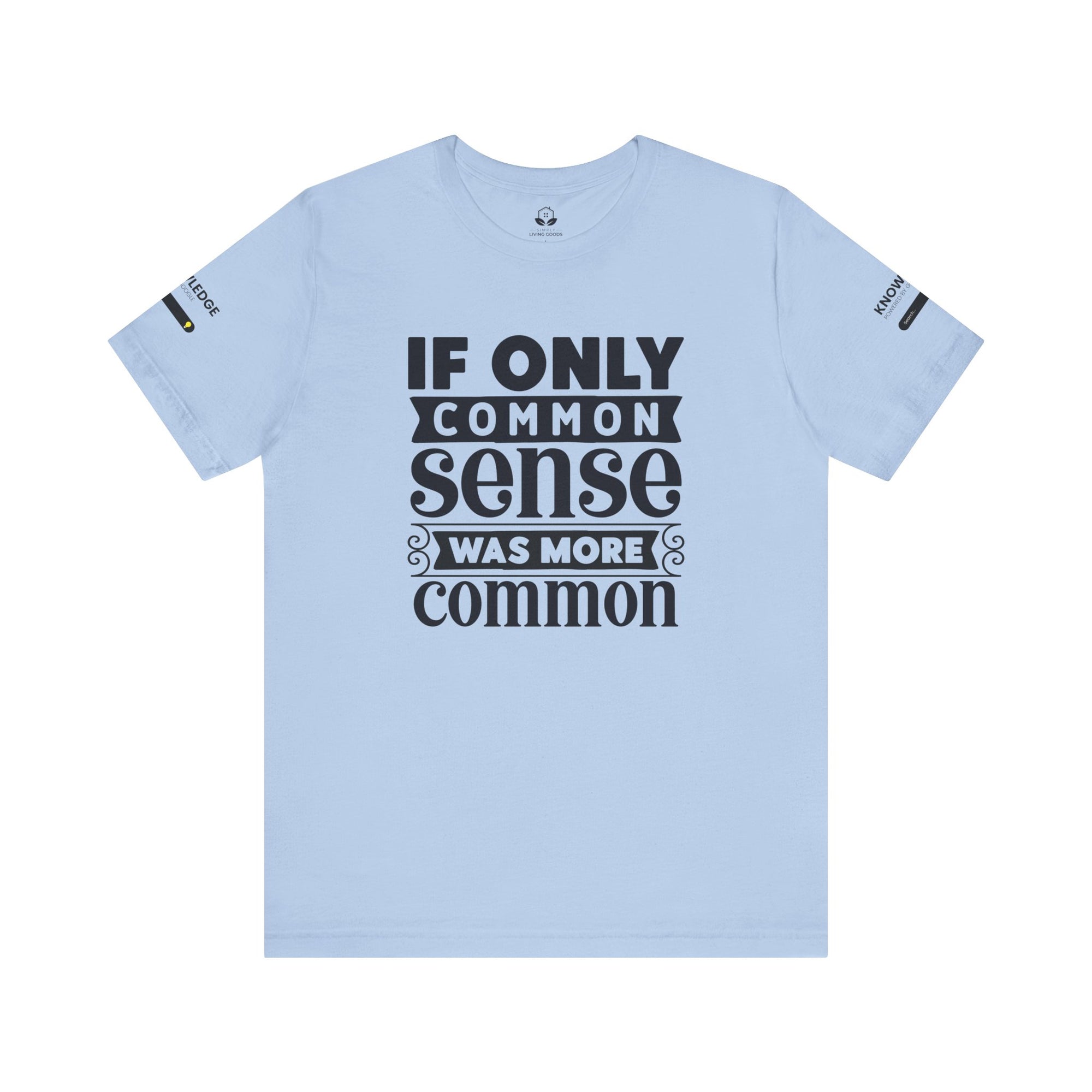 Unisex Jersey Tee with 'If Only Common Sense Was More Common' Quote - Perfect for Everyday Wear