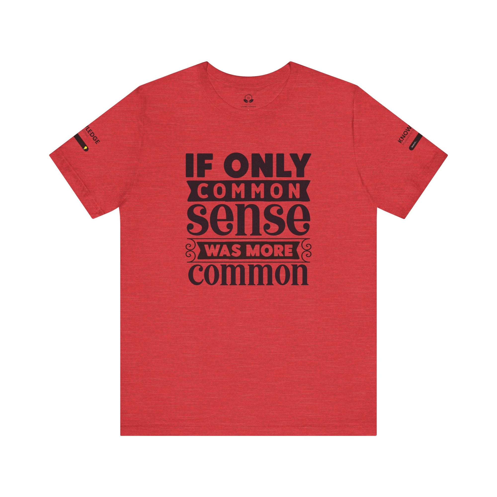 Unisex Jersey Tee with 'If Only Common Sense Was More Common' Quote - Perfect for Everyday Wear