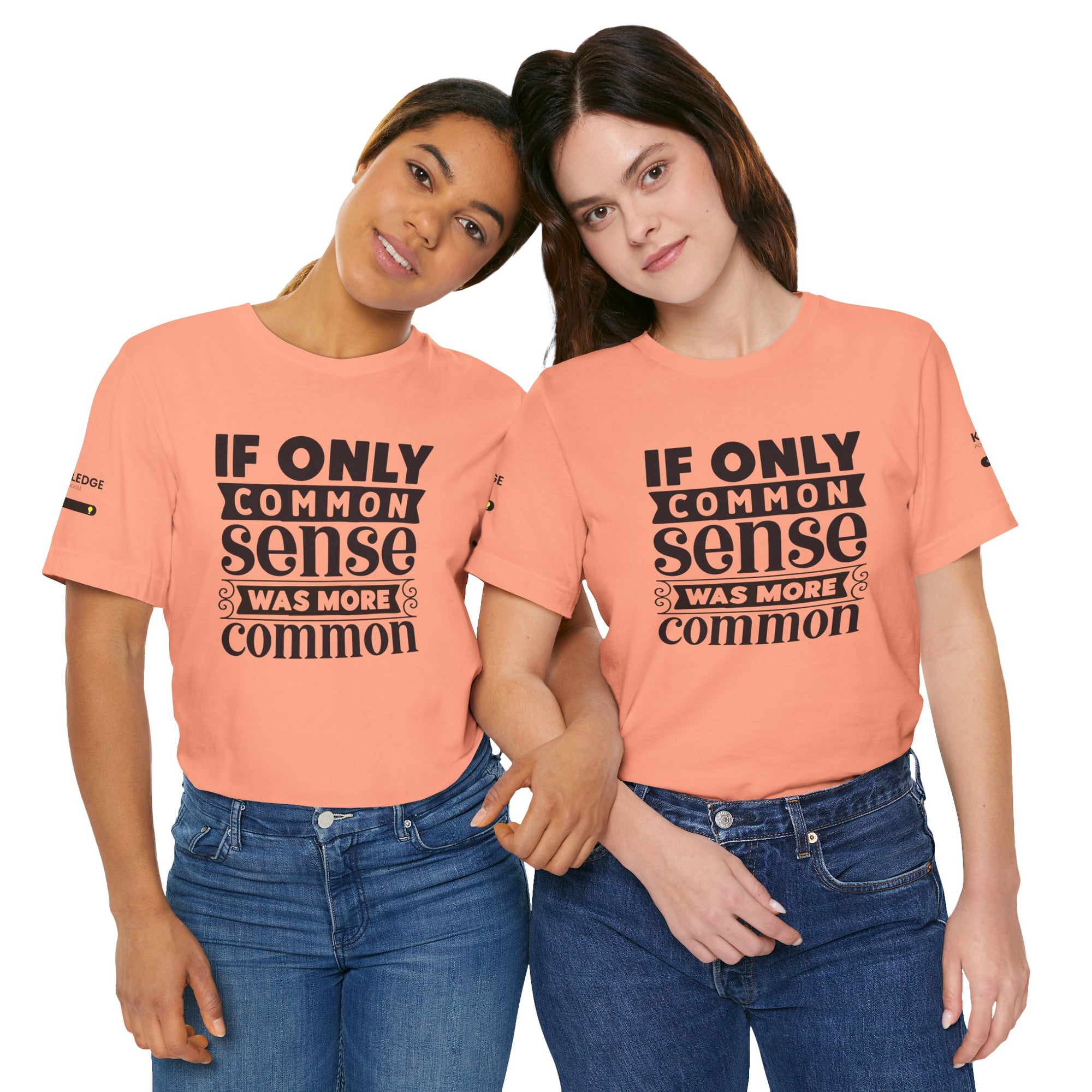 Unisex Jersey Tee with 'If Only Common Sense Was More Common' Quote - Perfect for Everyday Wear