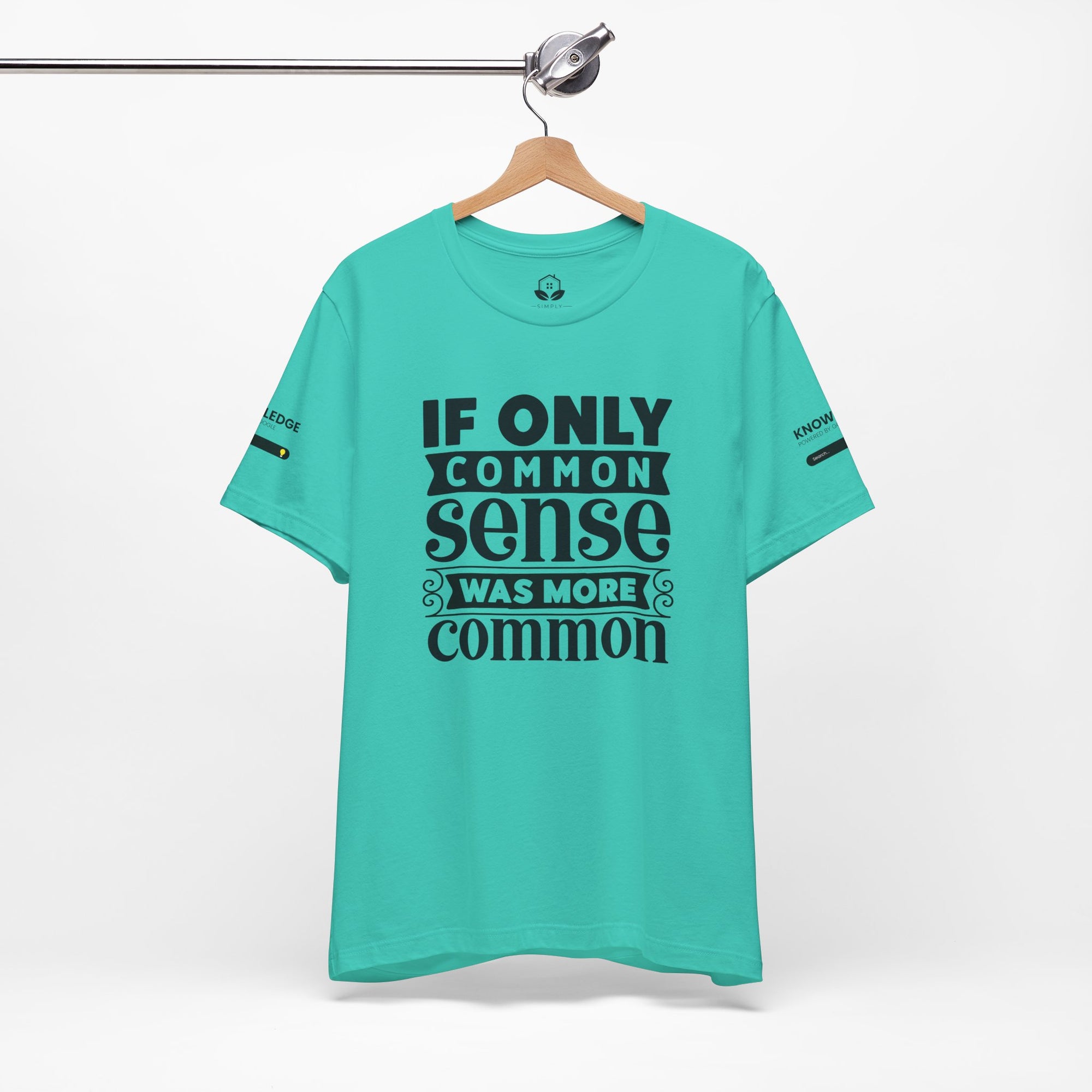 Unisex Jersey Tee with 'If Only Common Sense Was More Common' Quote - Perfect for Everyday Wear