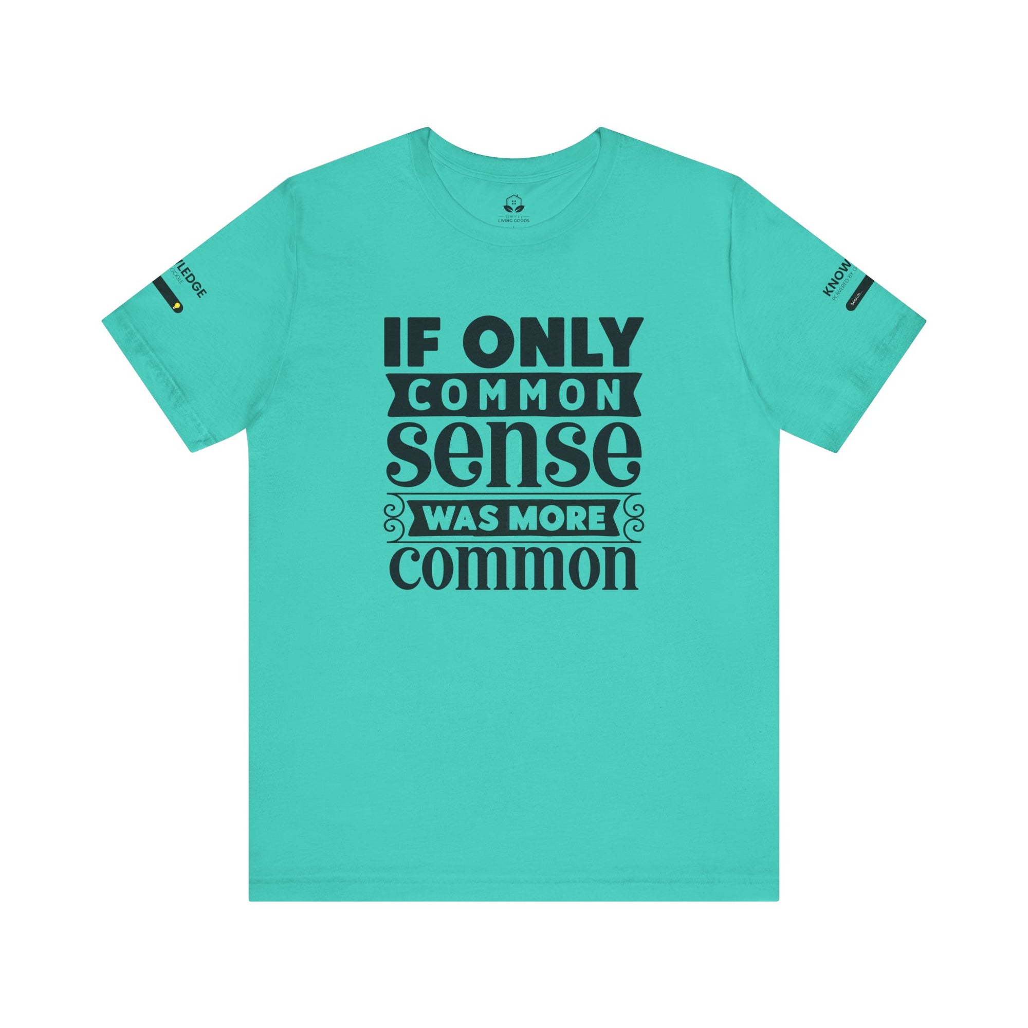 Unisex Jersey Tee with 'If Only Common Sense Was More Common' Quote - Perfect for Everyday Wear