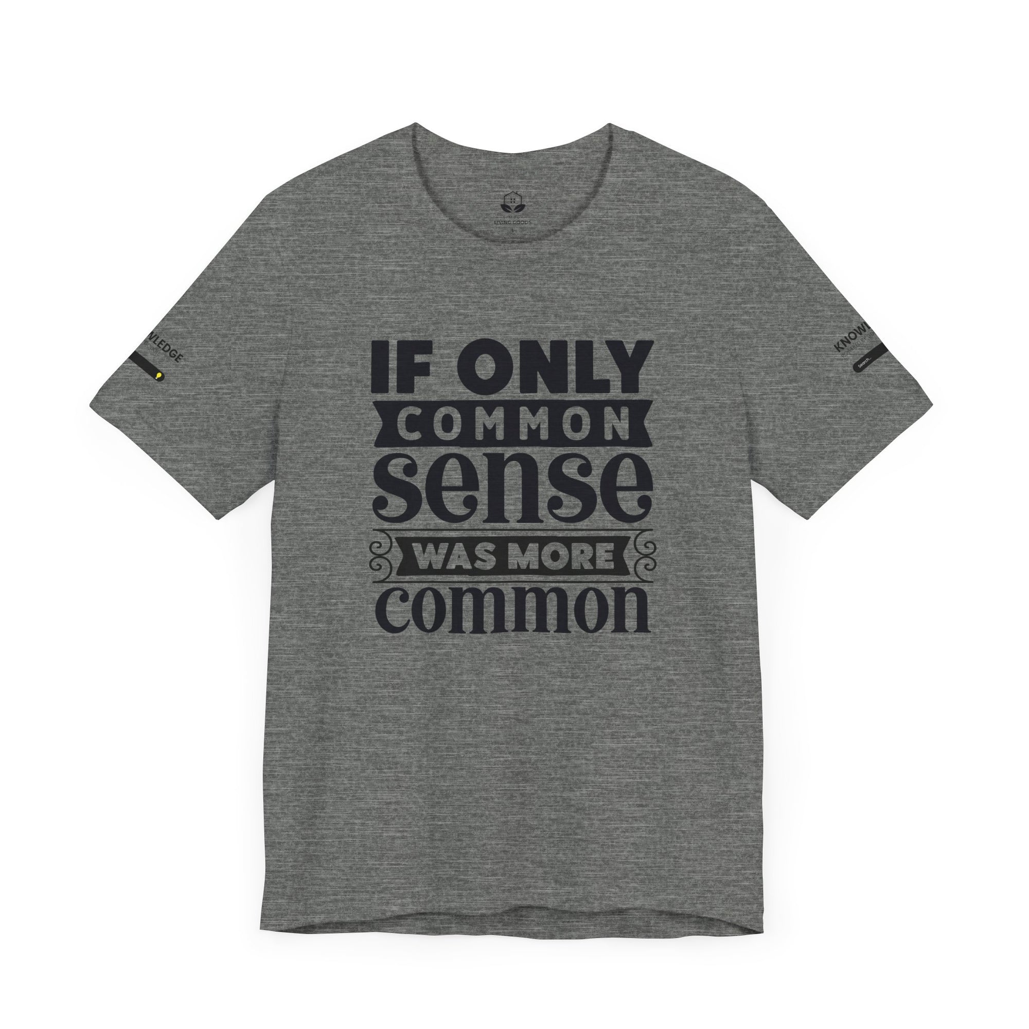 Unisex Jersey Tee with 'If Only Common Sense Was More Common' Quote - Perfect for Everyday Wear