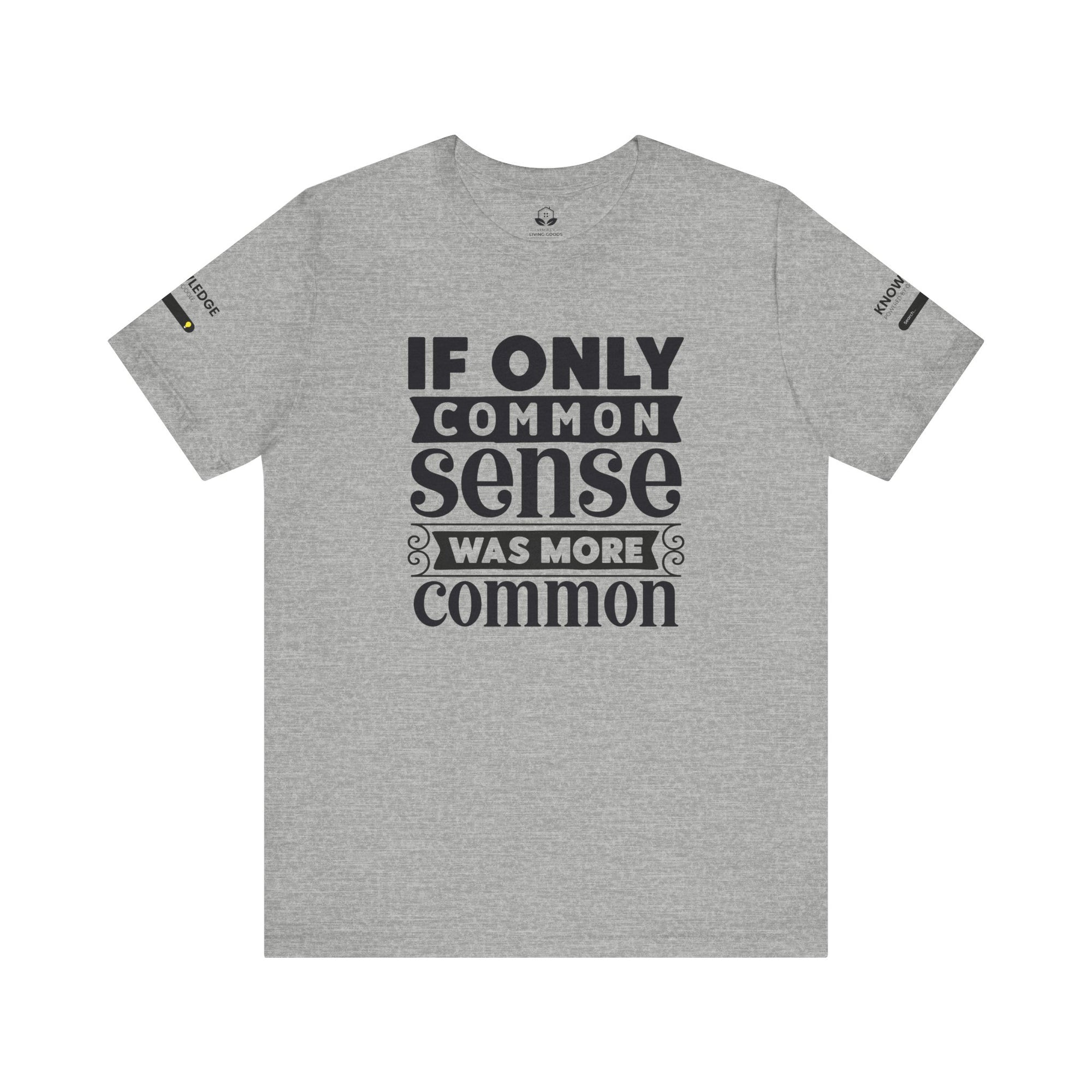 Unisex Jersey Tee with 'If Only Common Sense Was More Common' Quote - Perfect for Everyday Wear