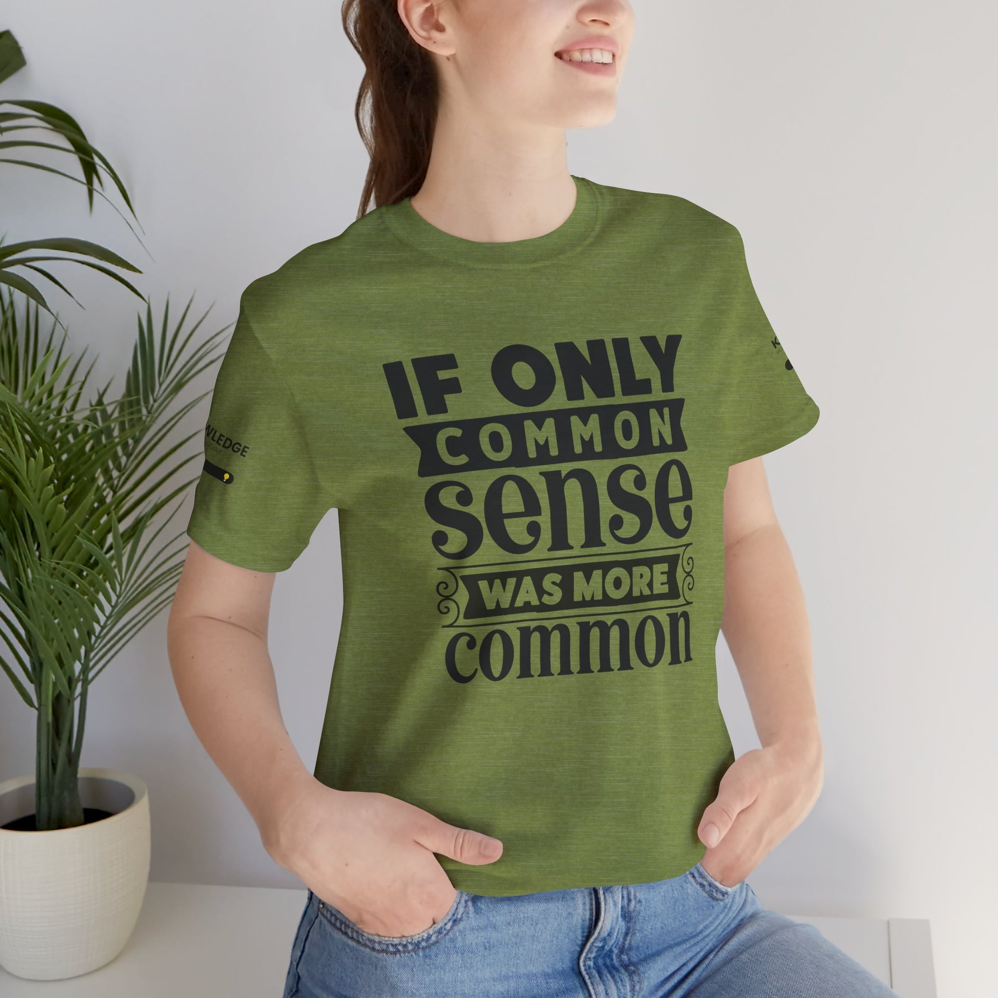 Unisex Jersey Tee with 'If Only Common Sense Was More Common' Quote - Perfect for Everyday Wear