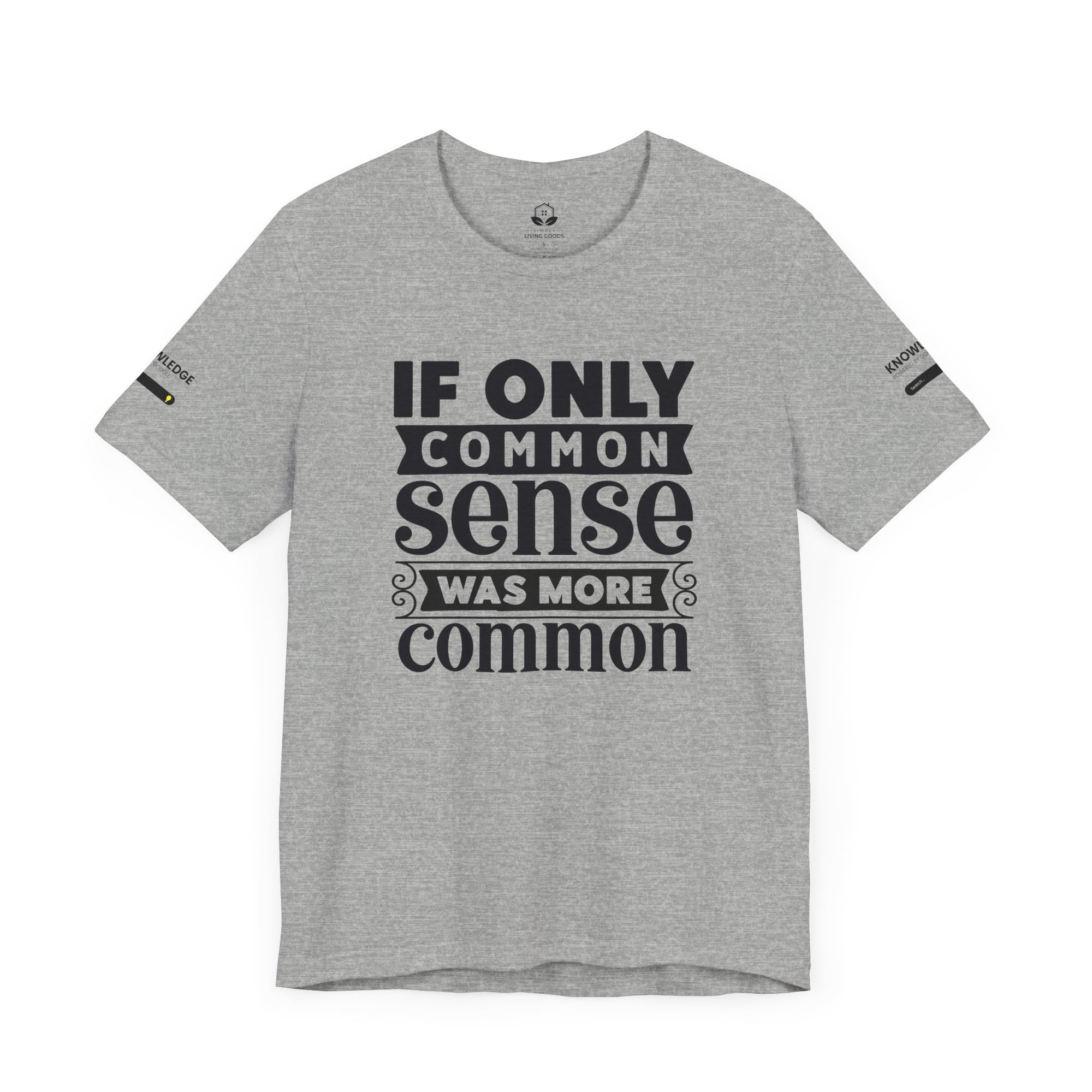 Unisex Jersey Tee with 'If Only Common Sense Was More Common' Quote - Perfect for Everyday Wear