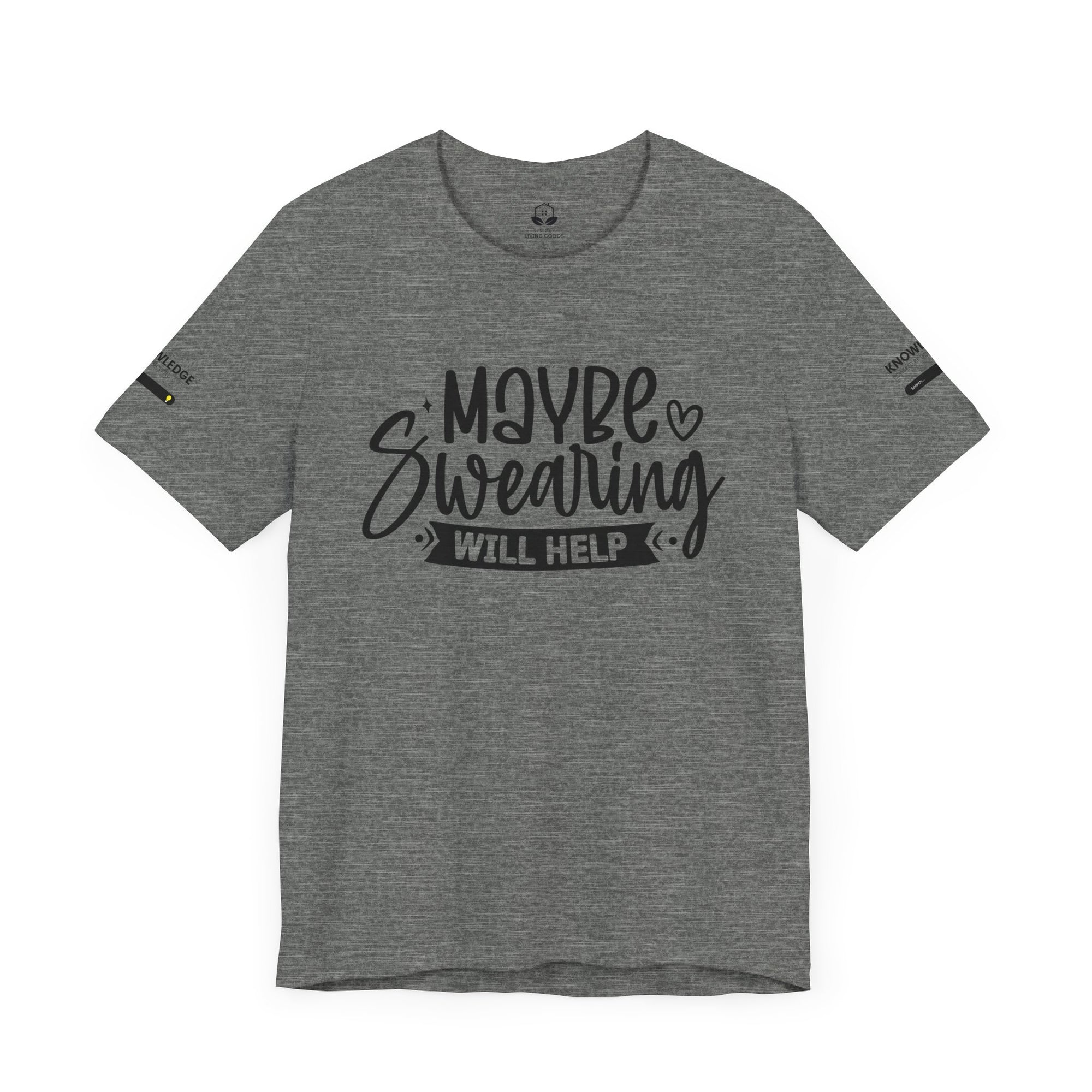 Unisex Jersey Tee with 'Maybe Swearing Will Help' Quote - Perfect for Everyday Wear