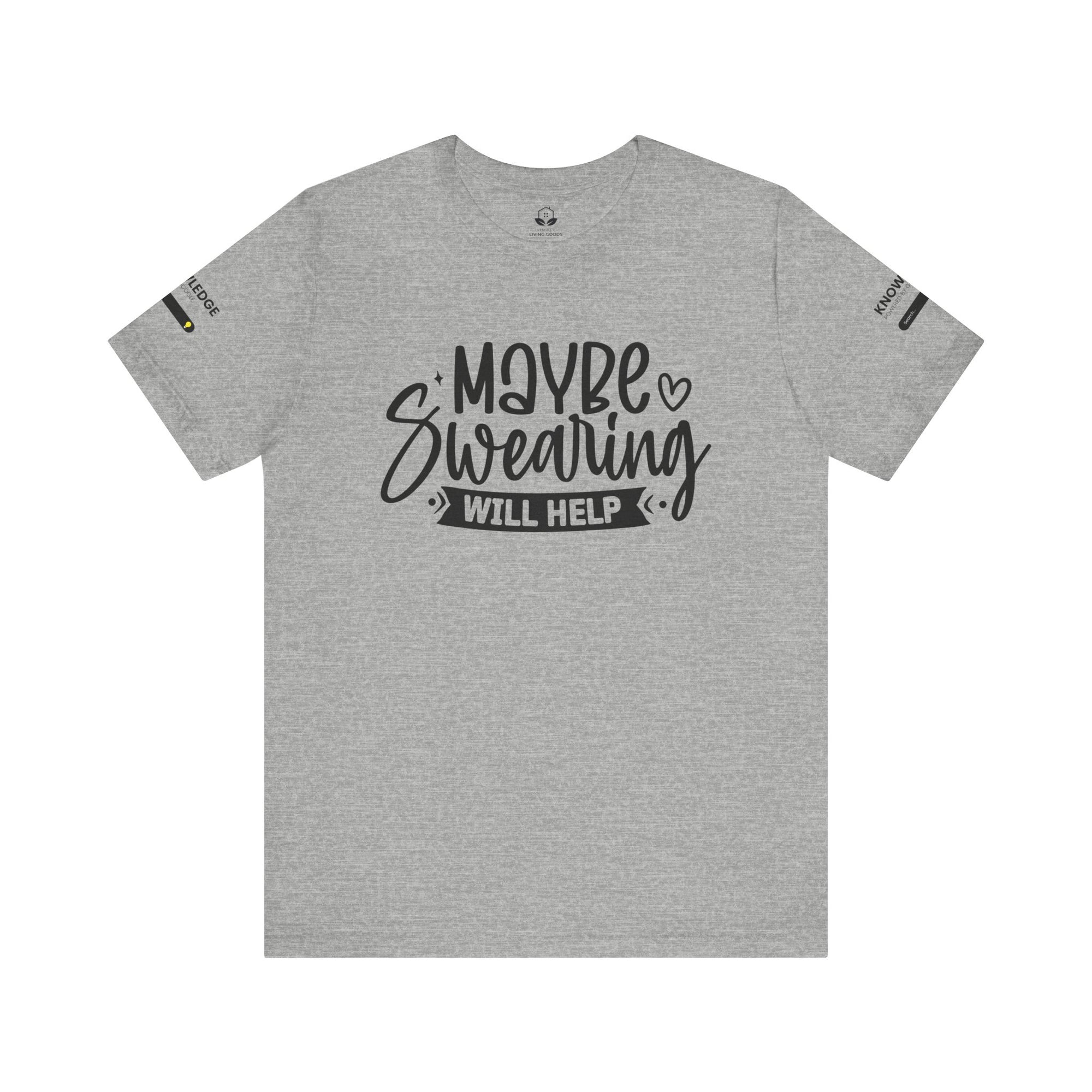 Unisex Jersey Tee with 'Maybe Swearing Will Help' Quote - Perfect for Everyday Wear