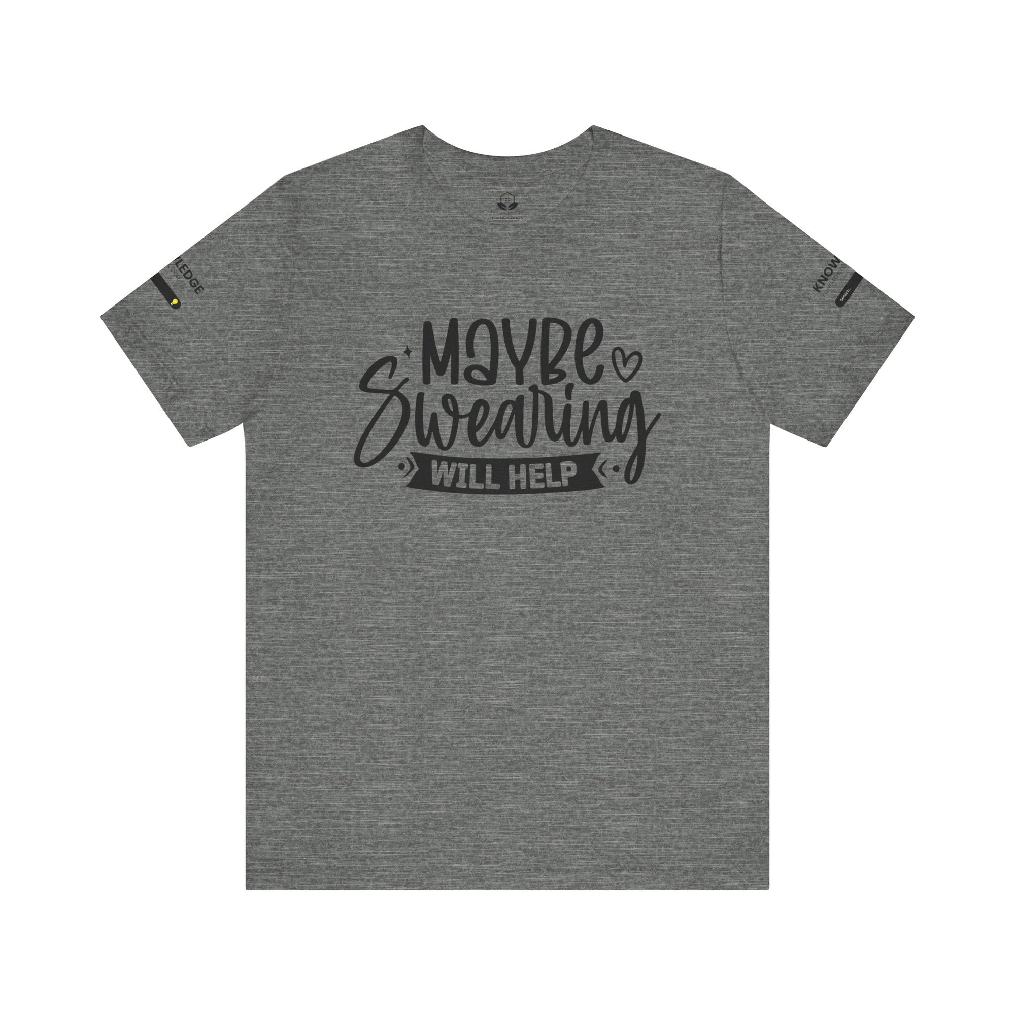 Unisex Jersey Tee with 'Maybe Swearing Will Help' Quote - Perfect for Everyday Wear