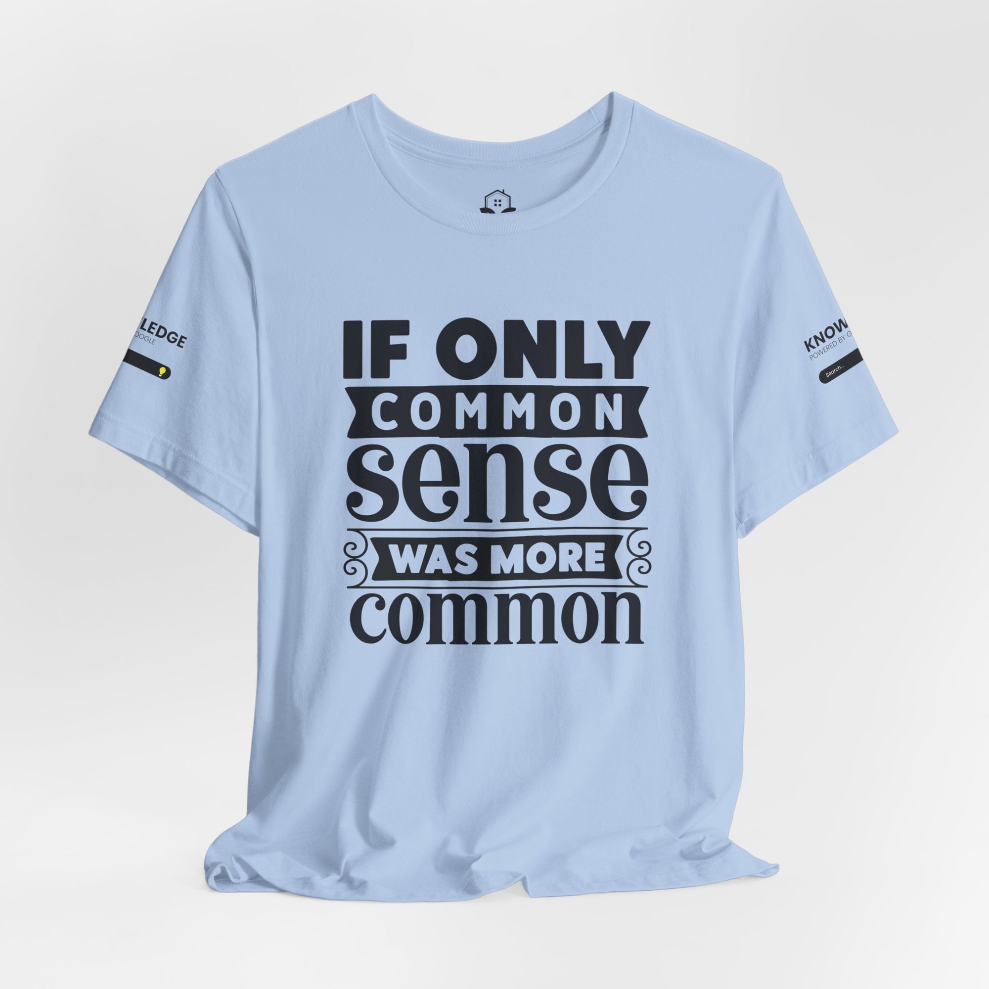 Unisex Jersey Tee with 'If Only Common Sense Was More Common' Quote - Perfect for Everyday Wear