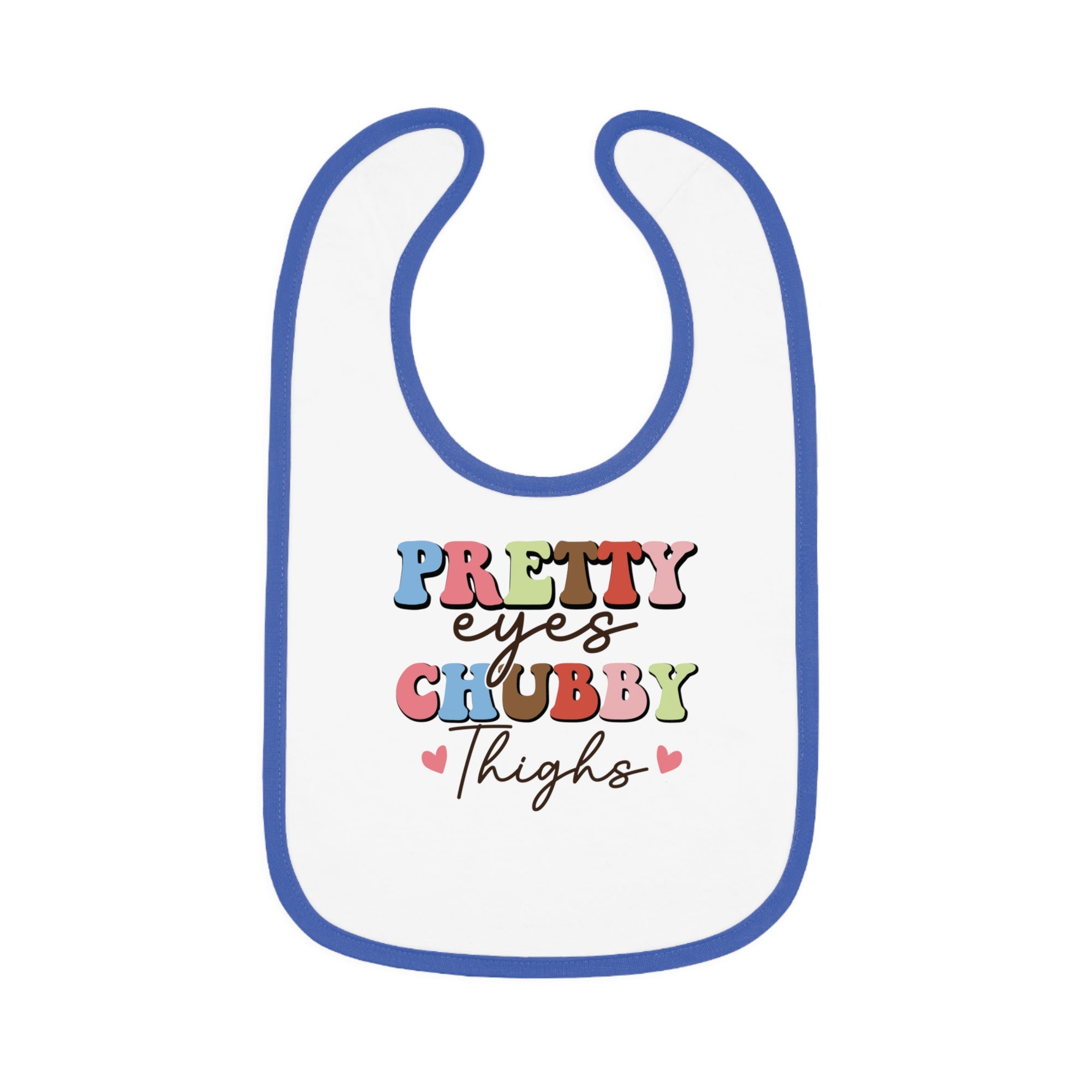 Pretty Eyes Chubby Thighs Baby Bib - Cute Contrast Trim Jersey Bib for Infants