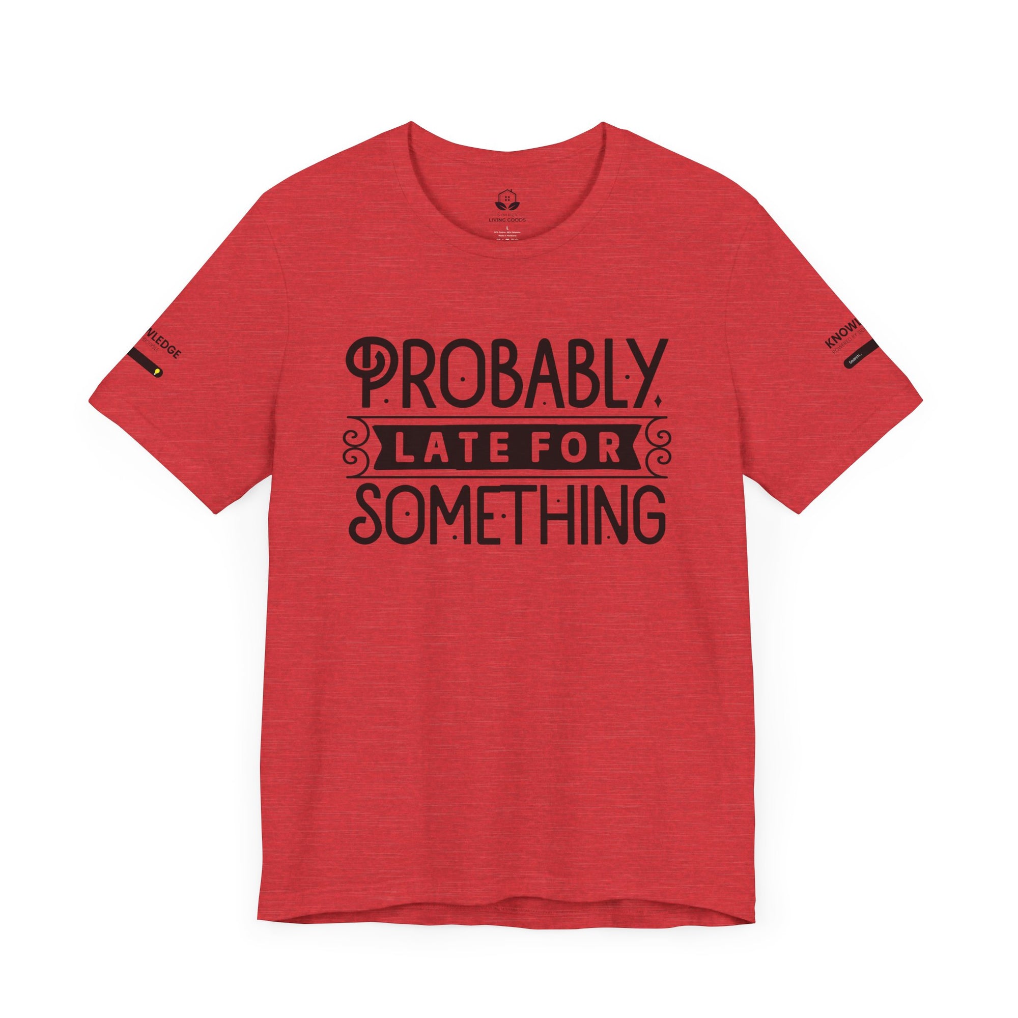 Unisex Jersey Tee with 'Probably Late for Something' Quote - Perfect for Everyday Wear