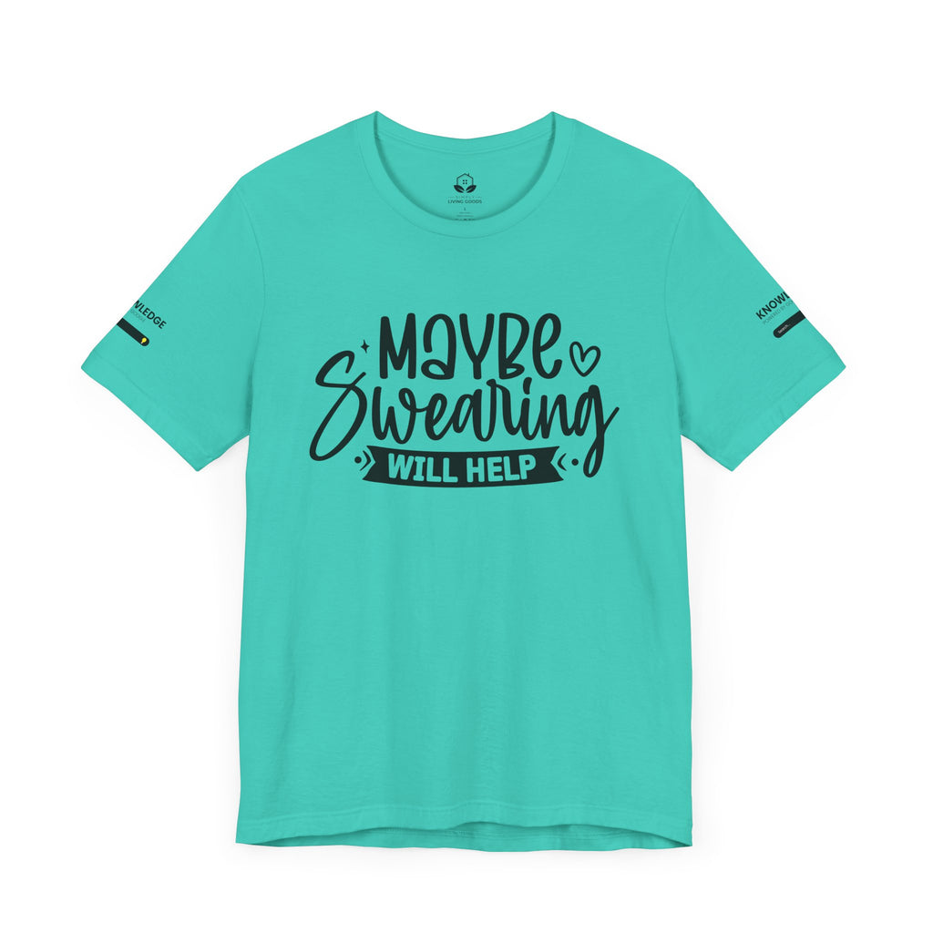 Unisex Jersey Tee with 'Maybe Swearing Will Help' Quote - Perfect for Everyday Wear