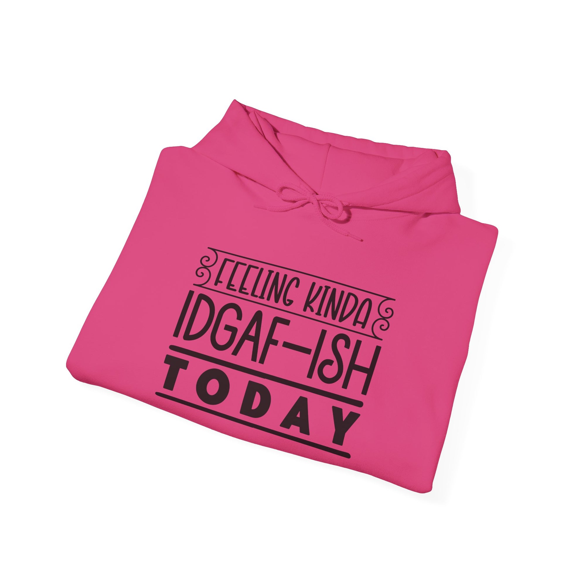 Feeling Kinda IDGAF Hoodie - Unisex Heavy Blend Sweatshirt