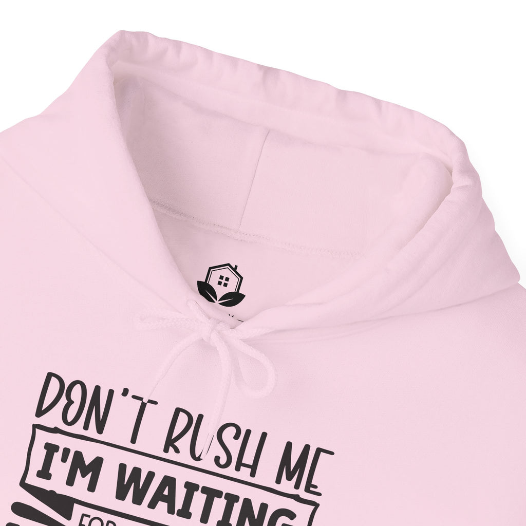 Don't Rush Me Hoodie - Unisex Heavy Blend Sweatshirt