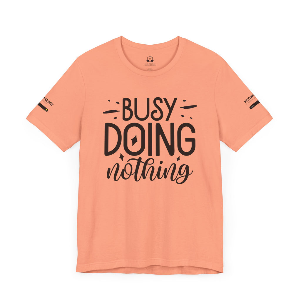 Unisex Jersey Tee with 'Busy Doing Nothing' Quote - Perfect for Everyday Wear