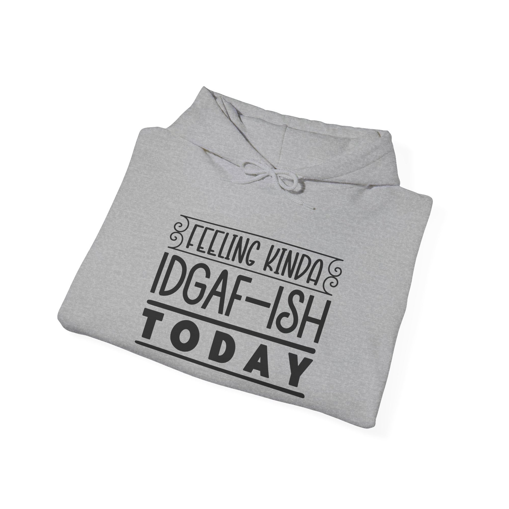 Feeling Kinda IDGAF Hoodie - Unisex Heavy Blend Sweatshirt