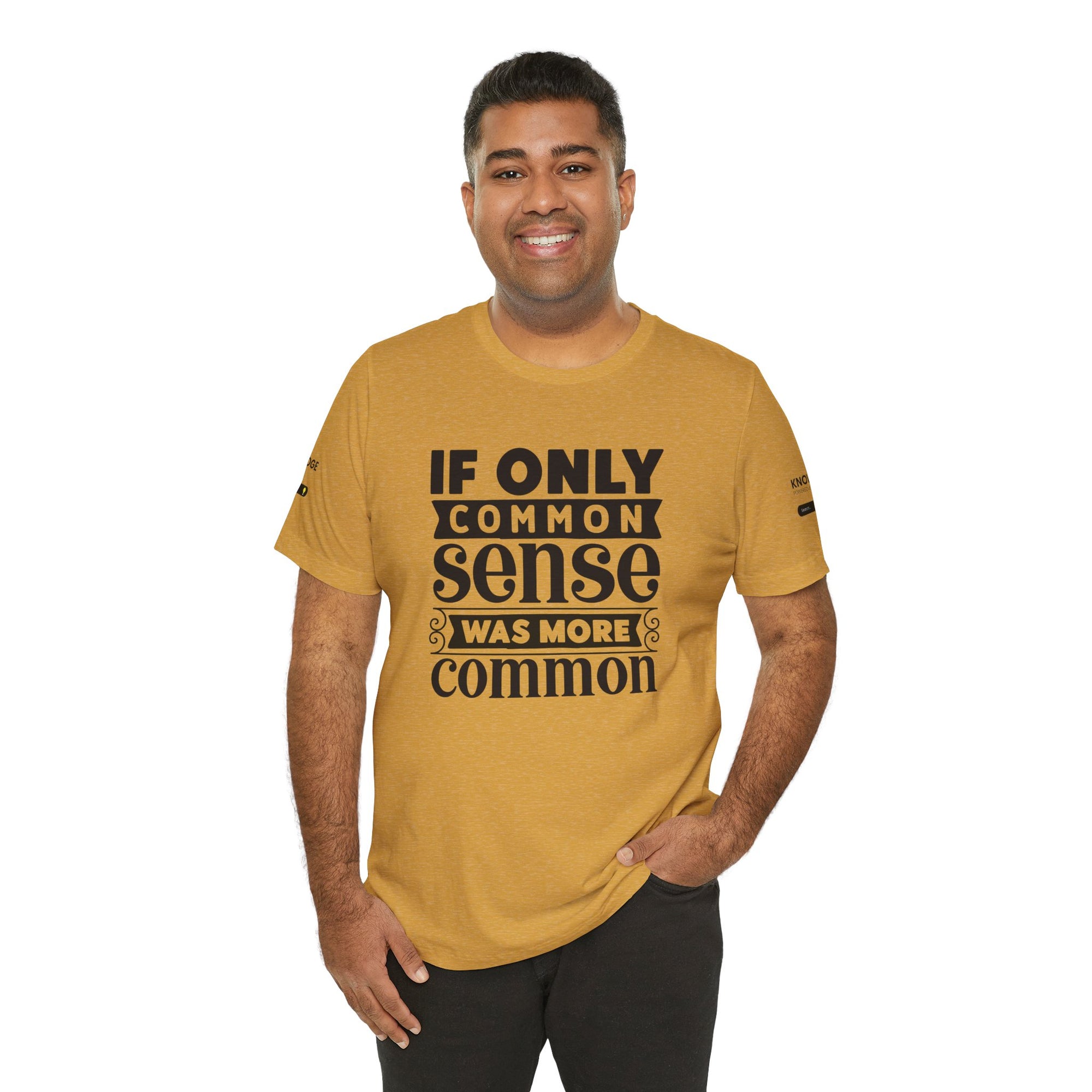 Unisex Jersey Tee with 'If Only Common Sense Was More Common' Quote - Perfect for Everyday Wear