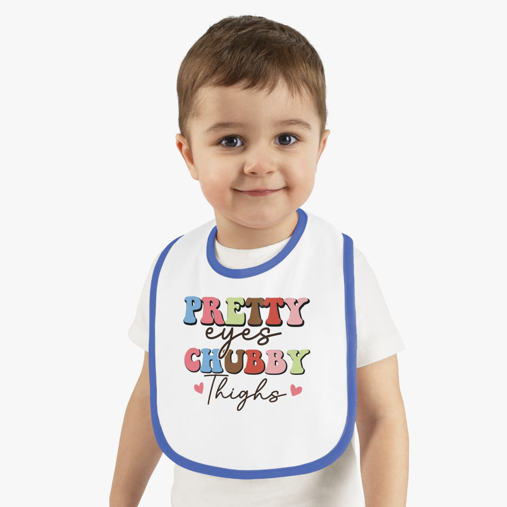 Pretty Eyes Chubby Thighs Baby Bib - Cute Contrast Trim Jersey Bib for Infants