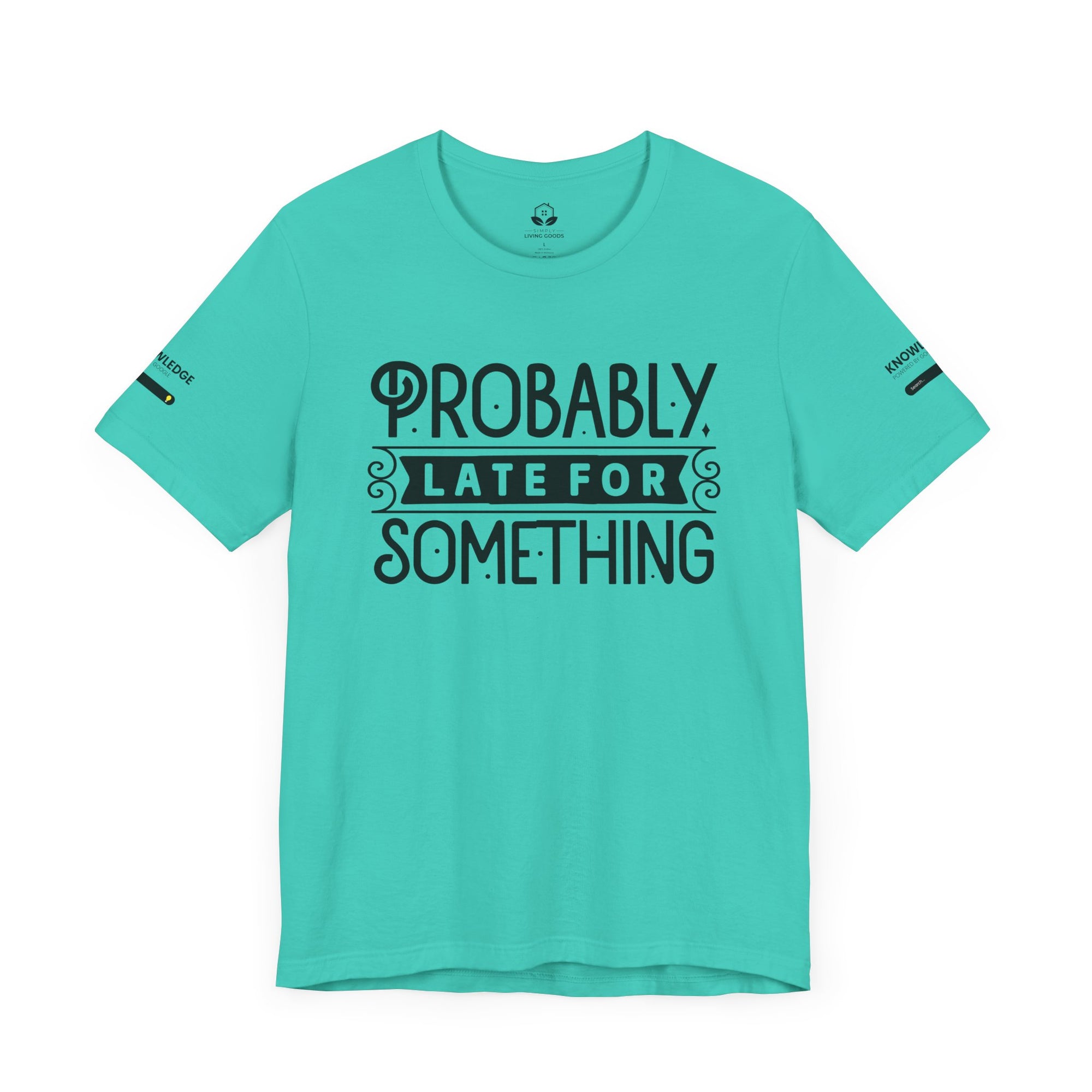 Unisex Jersey Tee with 'Probably Late for Something' Quote - Perfect for Everyday Wear