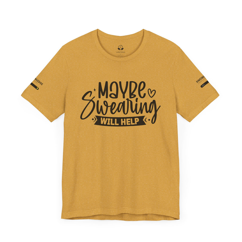 Unisex Jersey Tee with 'Maybe Swearing Will Help' Quote - Perfect for Everyday Wear