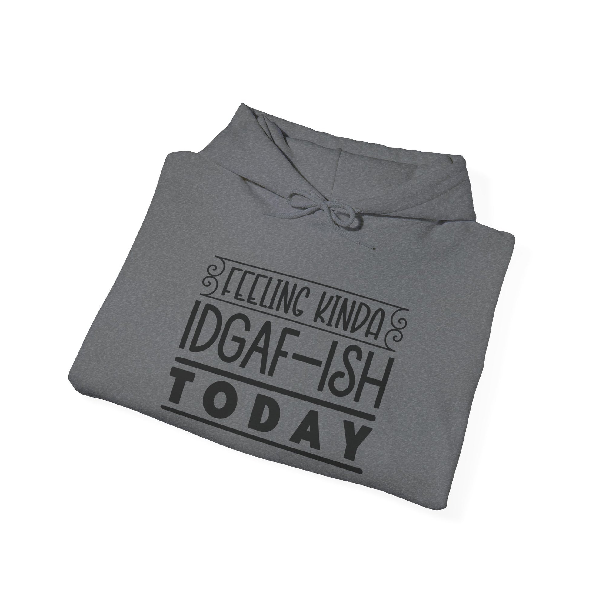 Feeling Kinda IDGAF Hoodie - Unisex Heavy Blend Sweatshirt