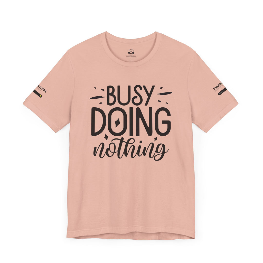 Unisex Jersey Tee with 'Busy Doing Nothing' Quote - Perfect for Everyday Wear