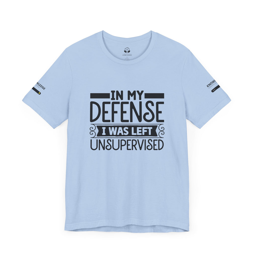 Unisex Jersey Tee with 'In My Defense I was Left Unsupervised' Quote - Perfect for Everyday Wear
