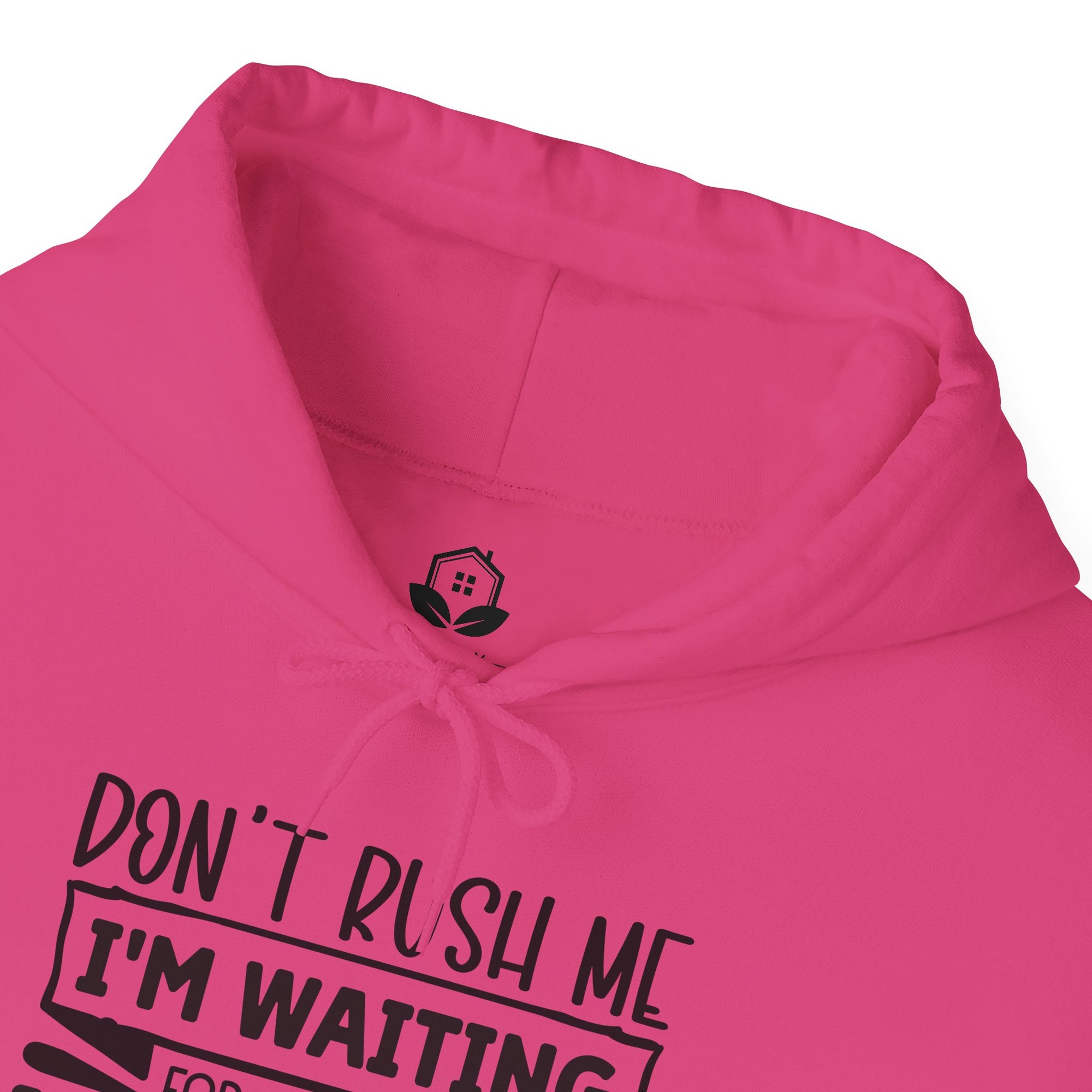 Don't Rush Me Hoodie - Unisex Heavy Blend Sweatshirt