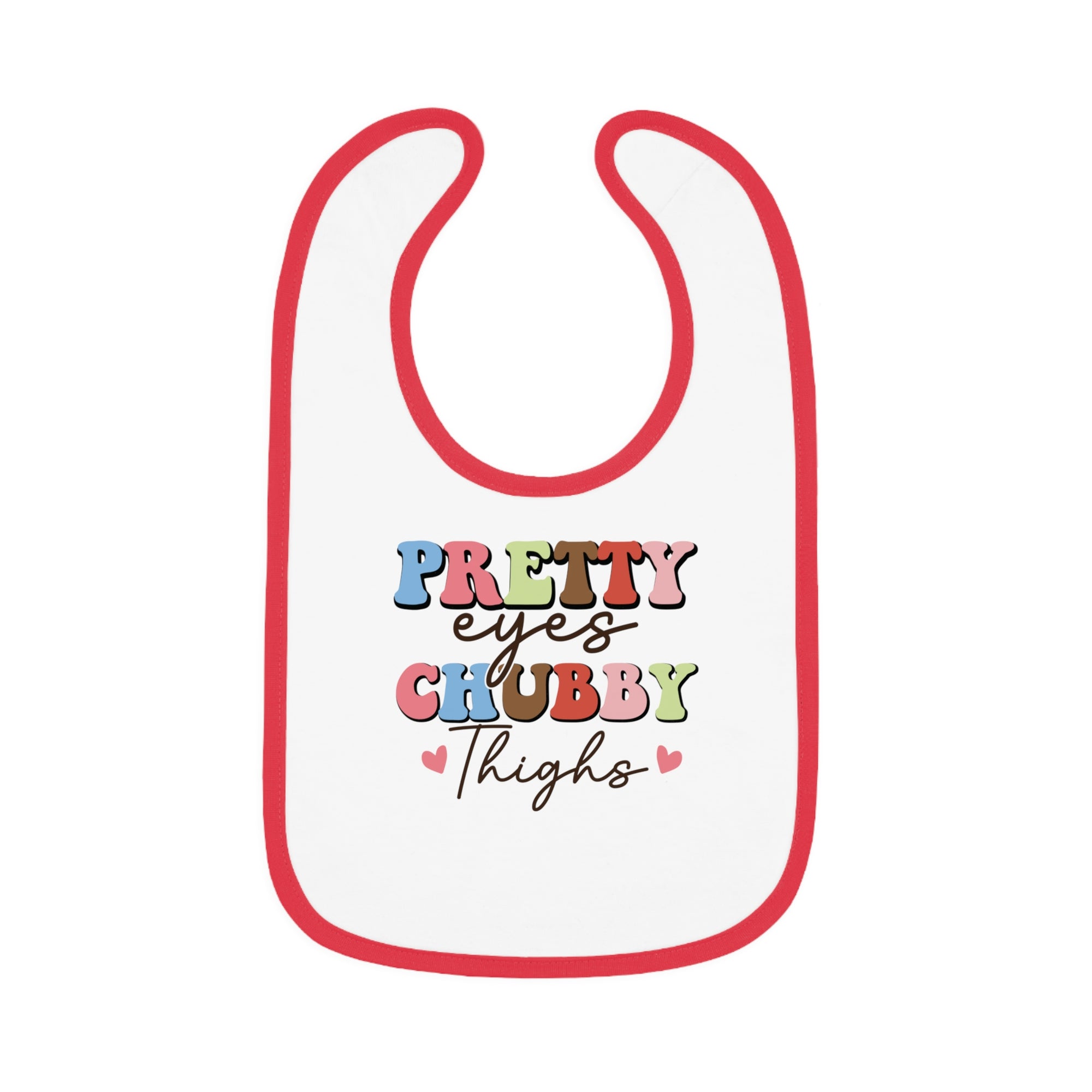 Pretty Eyes Chubby Thighs Baby Bib - Cute Contrast Trim Jersey Bib for Infants