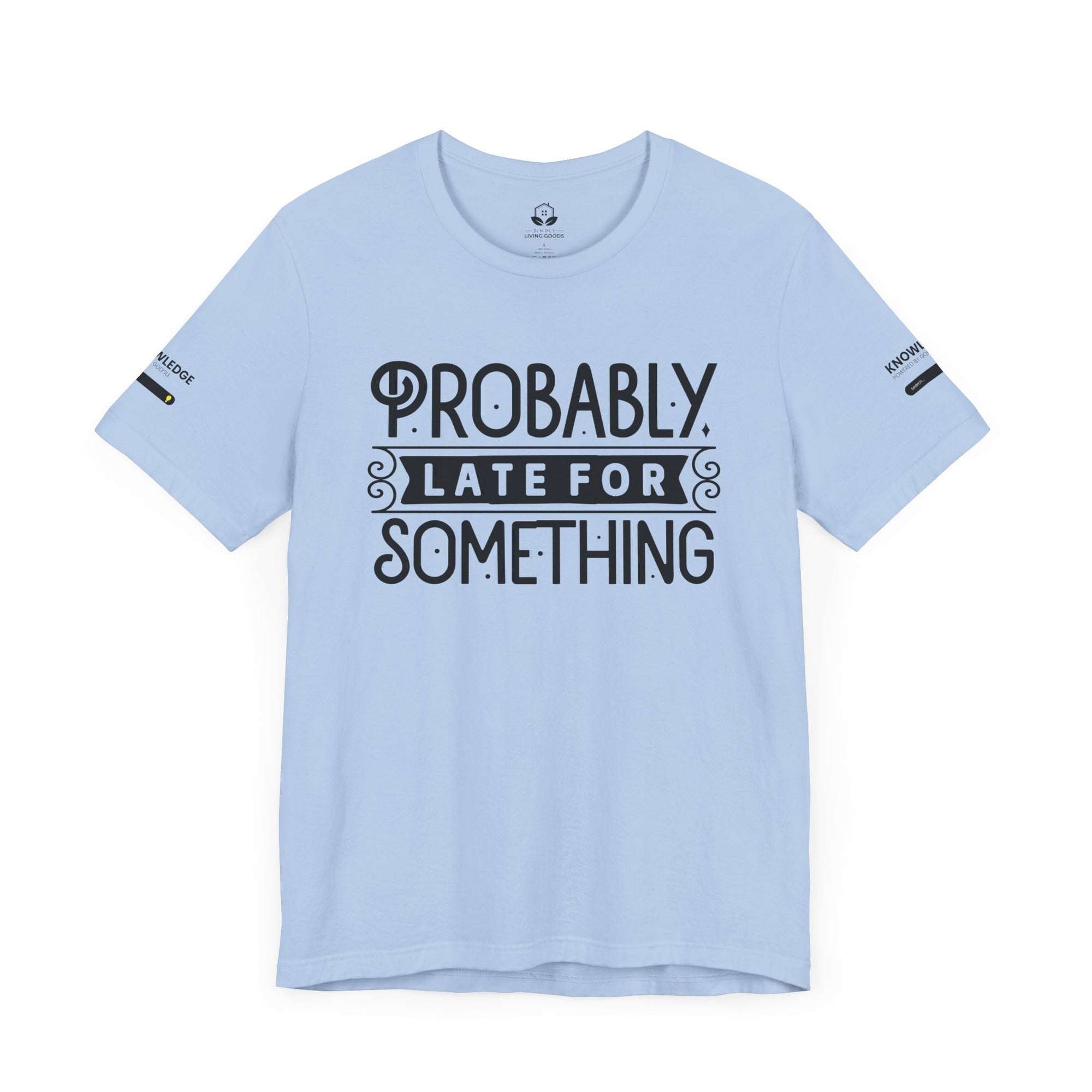 Unisex Jersey Tee with 'Probably Late for Something' Quote - Perfect for Everyday Wear