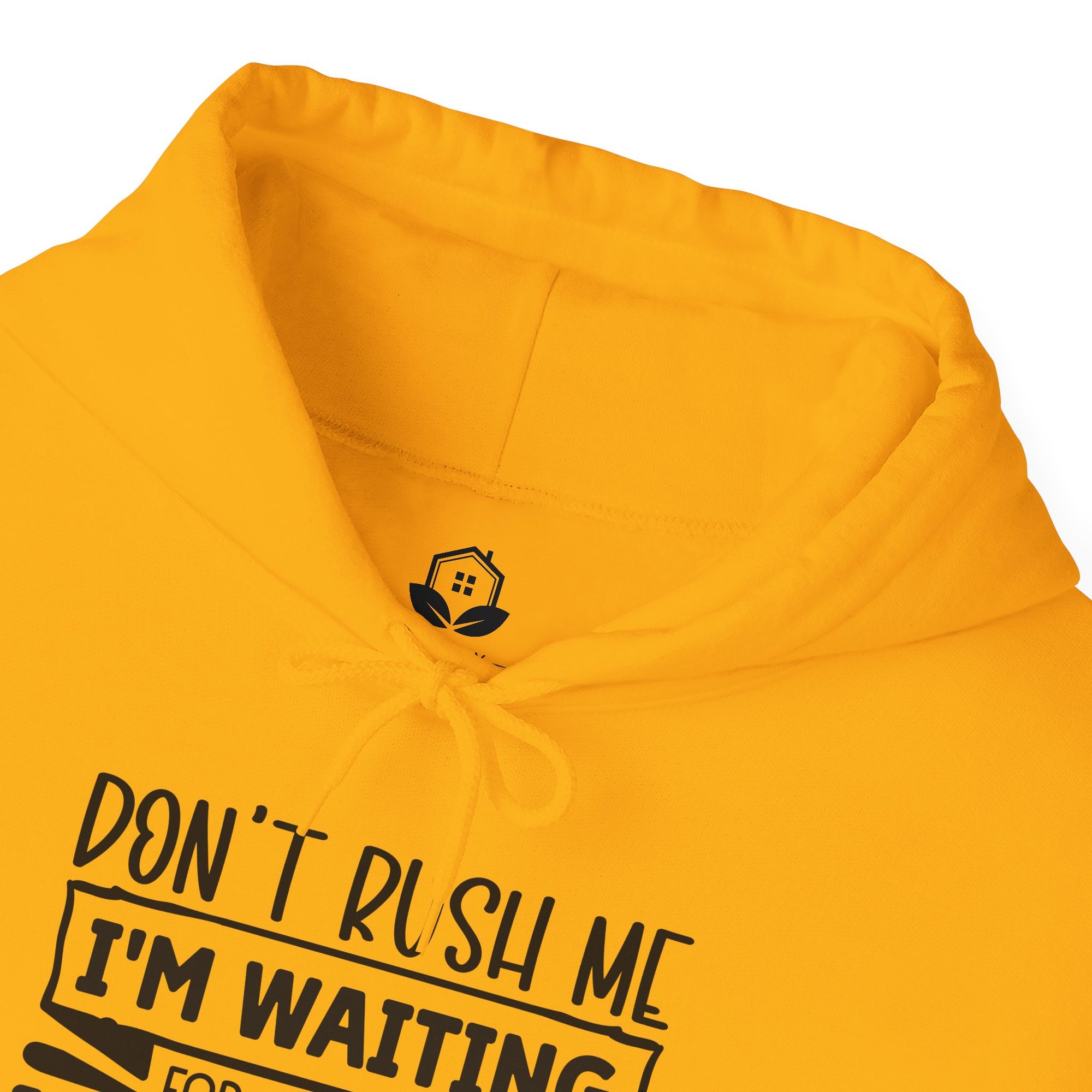 Don't Rush Me Hoodie - Unisex Heavy Blend Sweatshirt