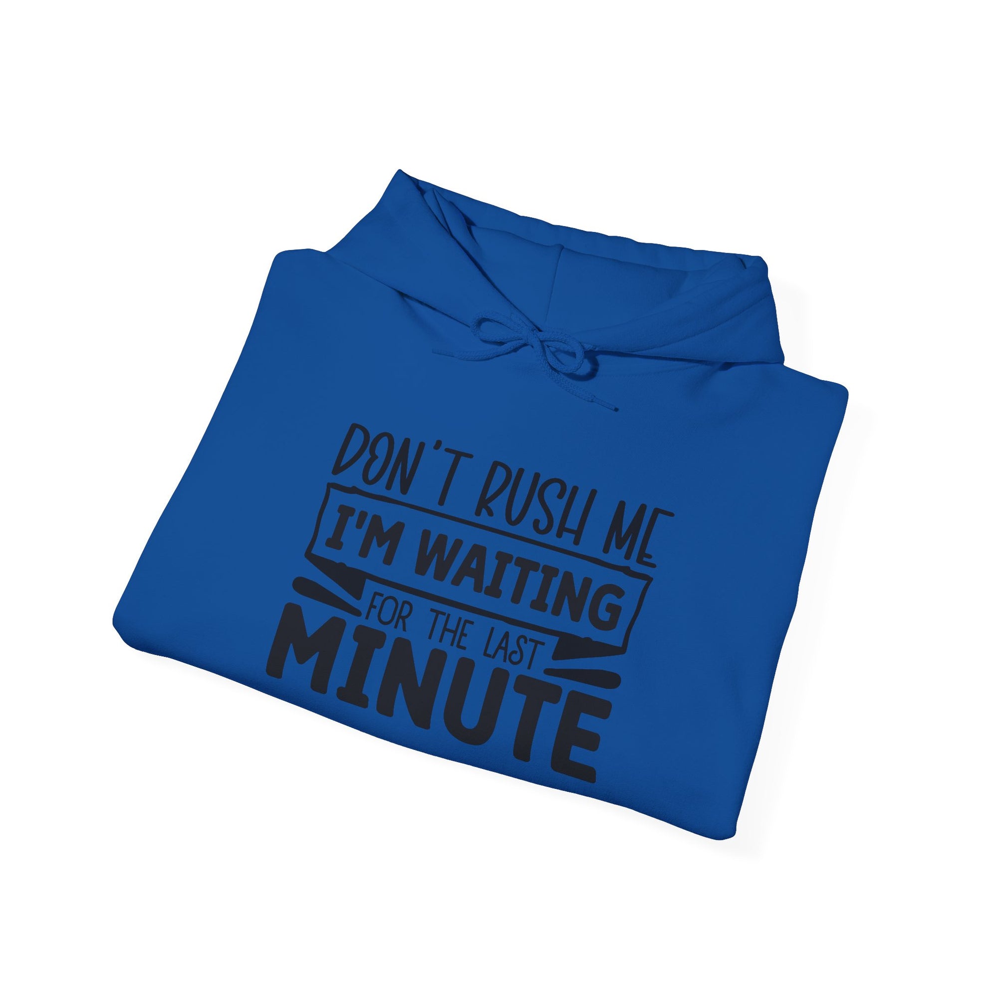 Don't Rush Me Hoodie - Unisex Heavy Blend Sweatshirt
