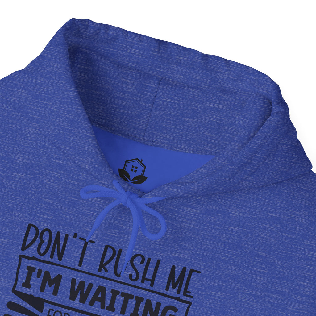 Don't Rush Me Hoodie - Unisex Heavy Blend Sweatshirt