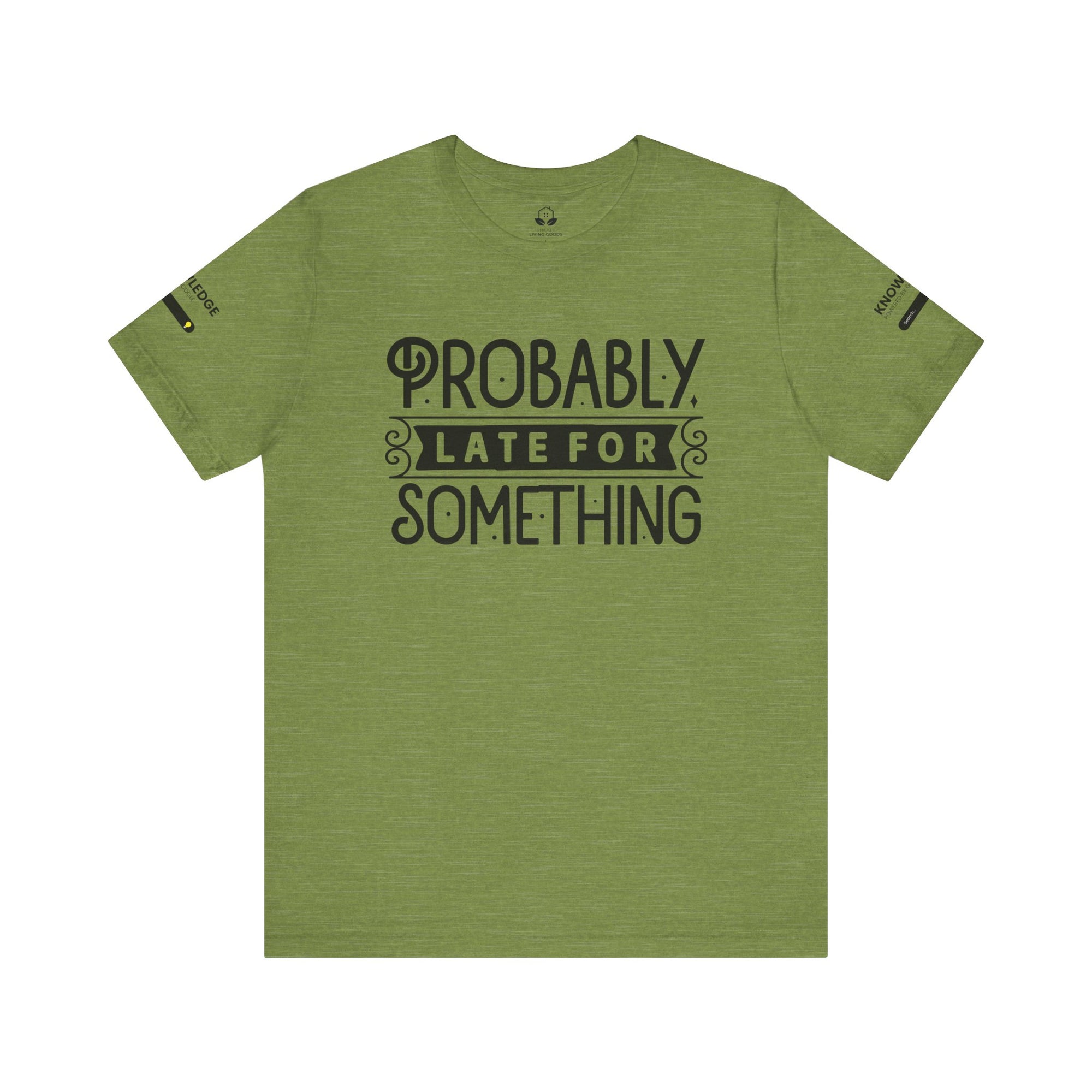 Unisex Jersey Tee with 'Probably Late for Something' Quote - Perfect for Everyday Wear
