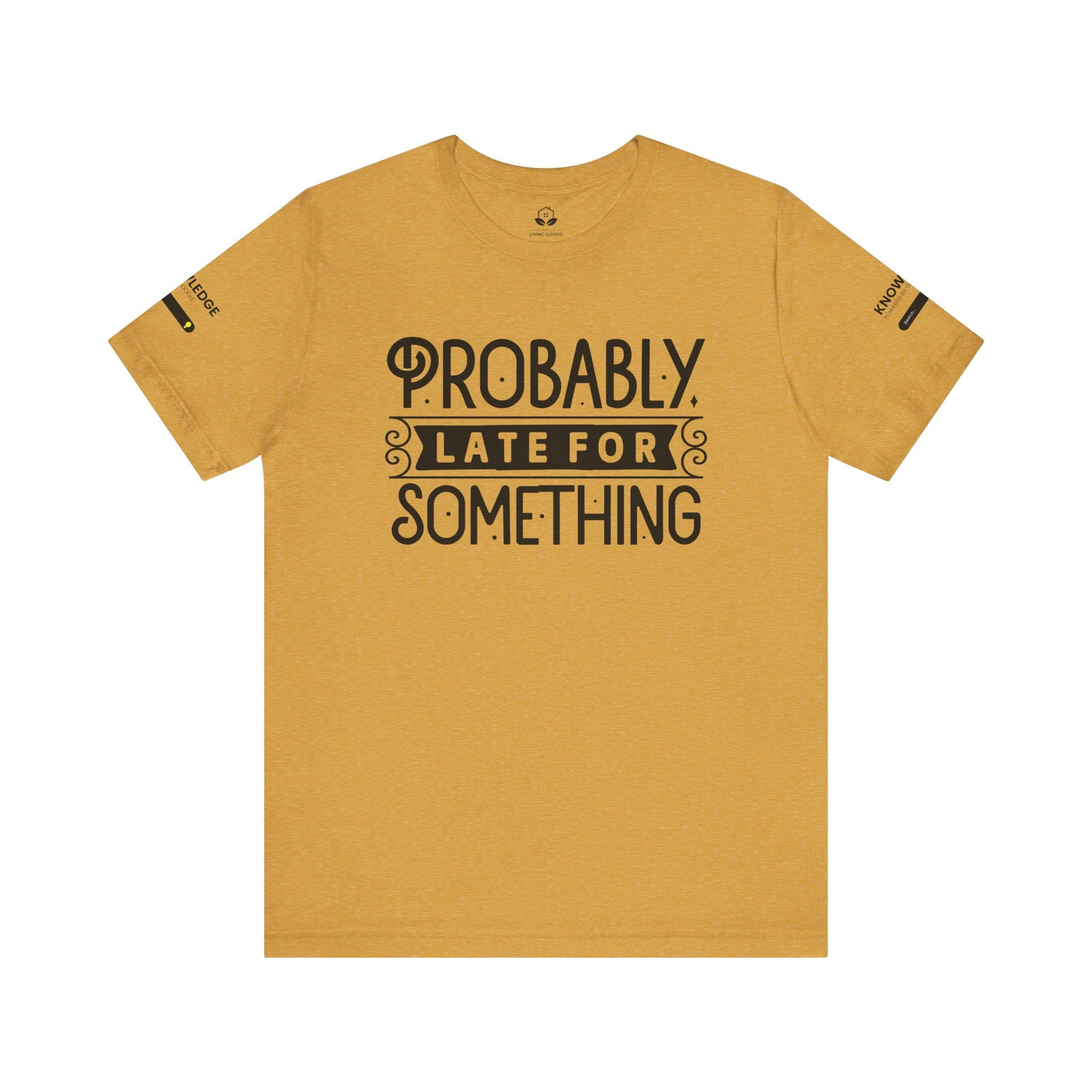 Unisex Jersey Tee with 'Probably Late for Something' Quote - Perfect for Everyday Wear