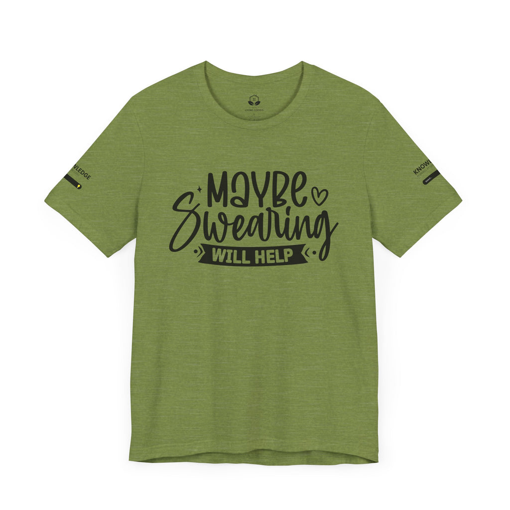 Unisex Jersey Tee with 'Maybe Swearing Will Help' Quote - Perfect for Everyday Wear