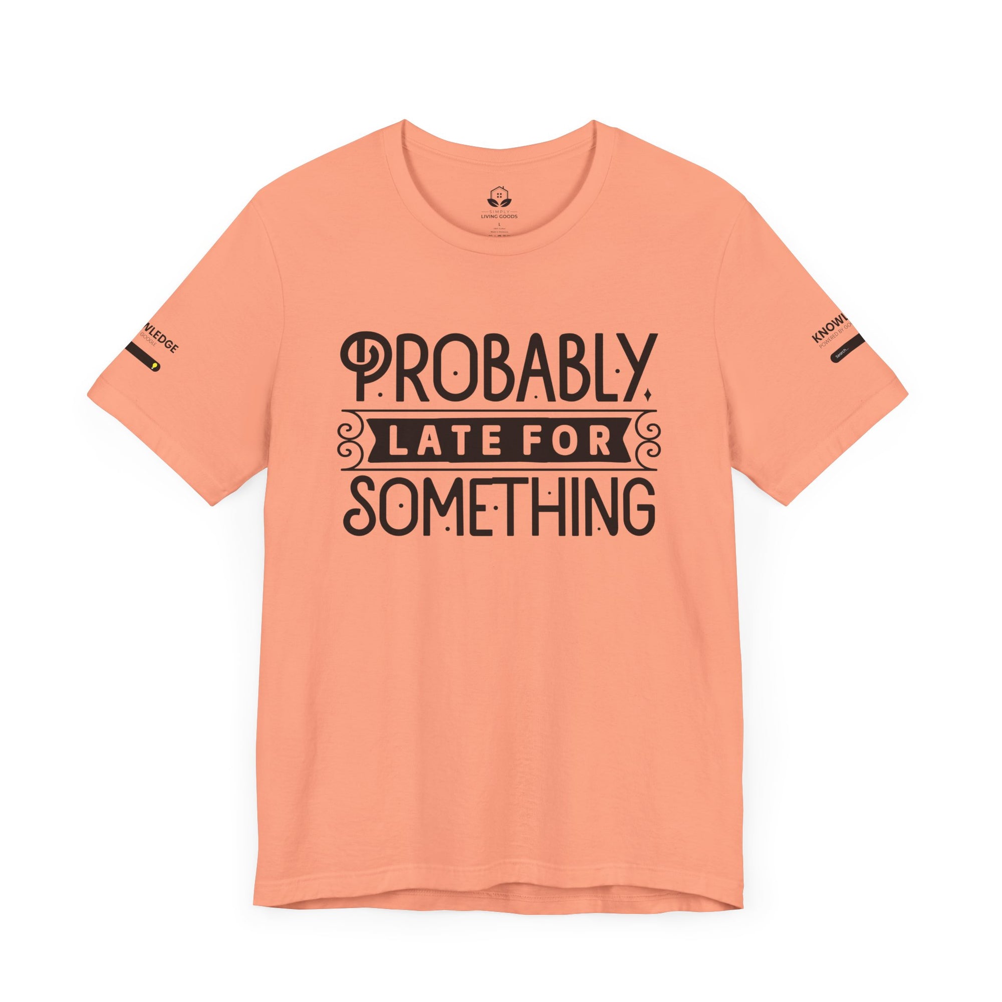Unisex Jersey Tee with 'Probably Late for Something' Quote - Perfect for Everyday Wear