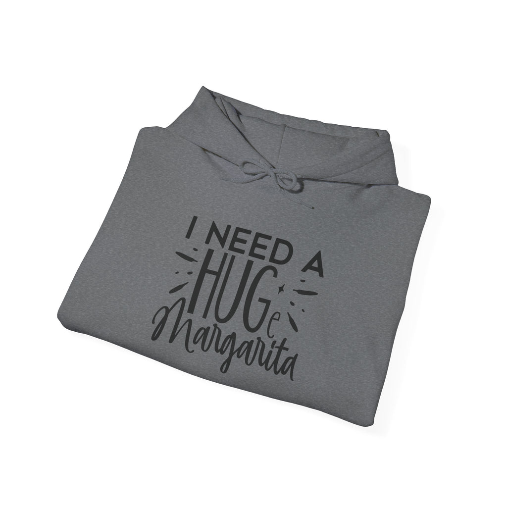 I Need A Huge Margarita Hoodie - Unisex Heavy Blend Sweatshirt