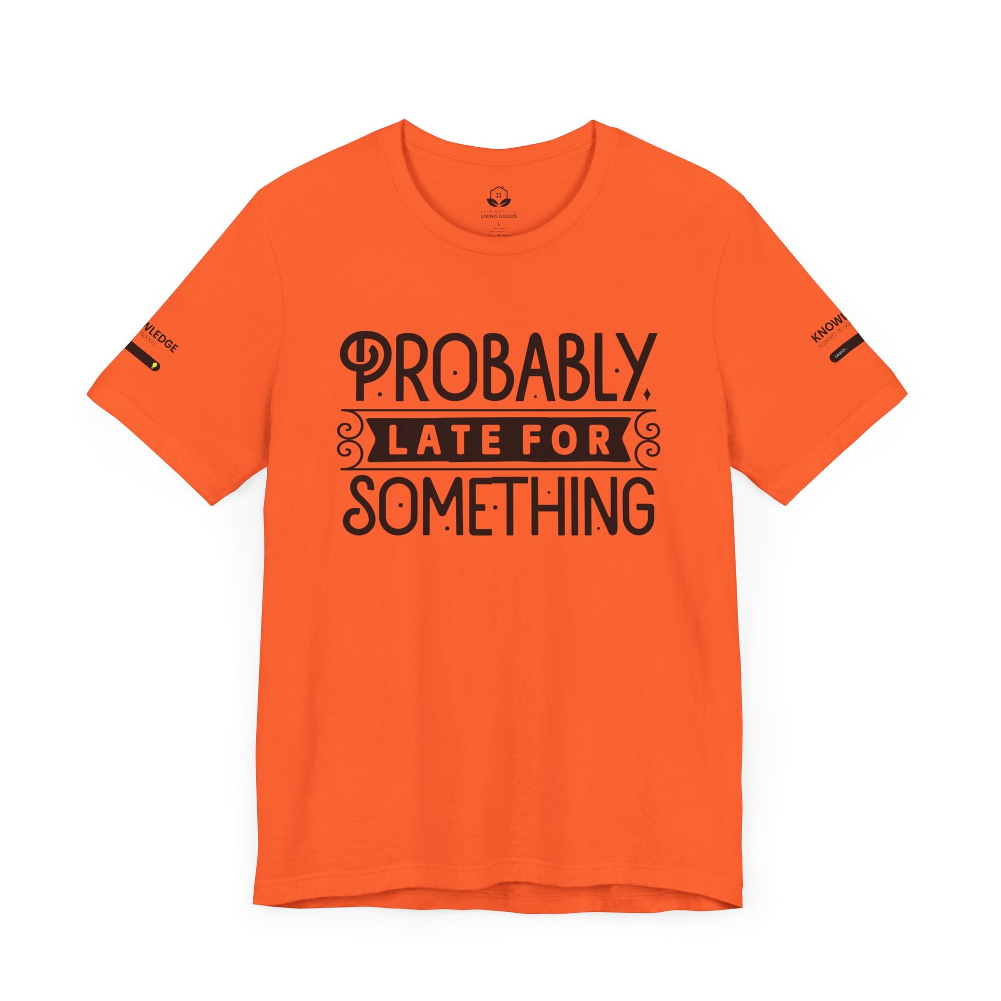 Unisex Jersey Tee with 'Probably Late for Something' Quote - Perfect for Everyday Wear