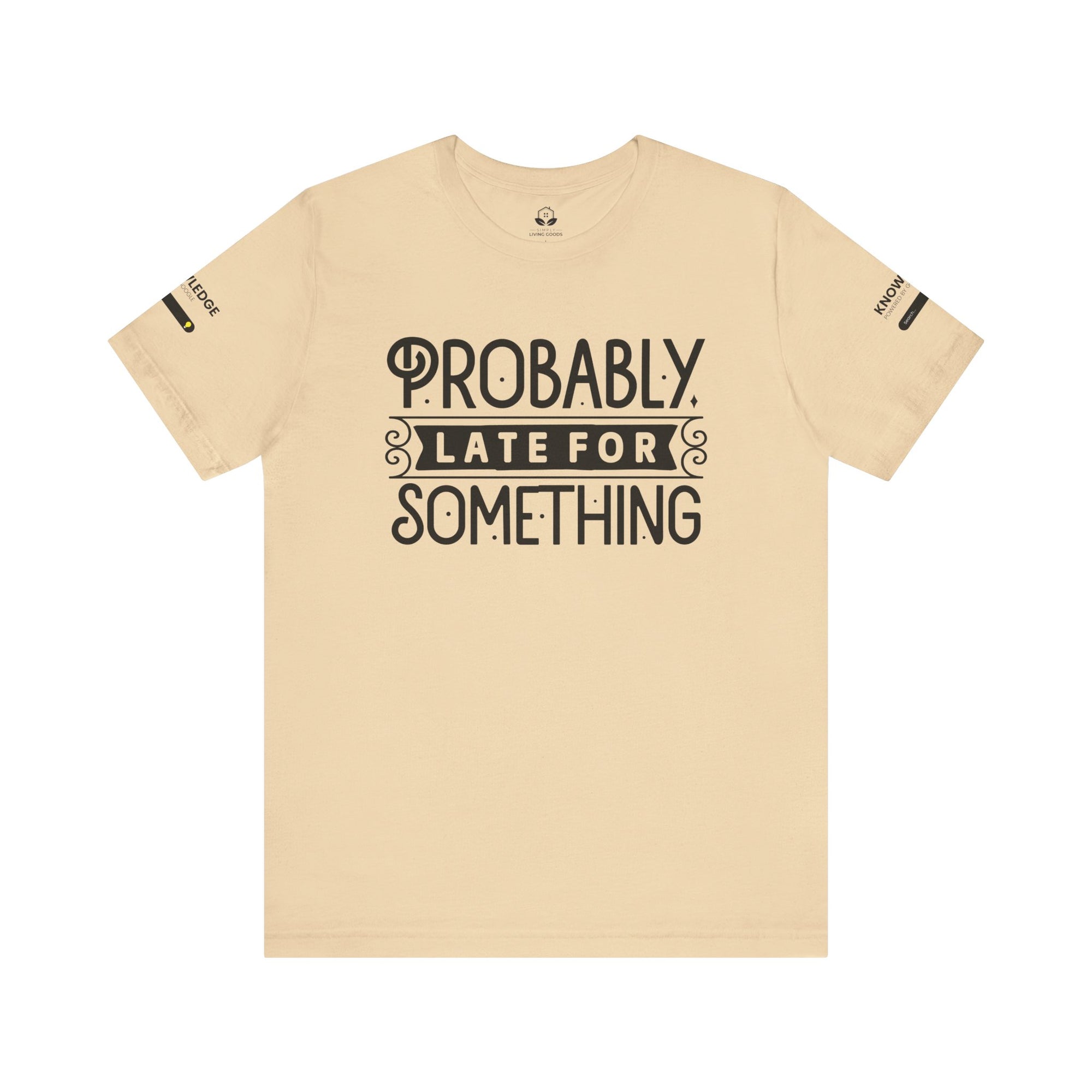 Unisex Jersey Tee with 'Probably Late for Something' Quote - Perfect for Everyday Wear