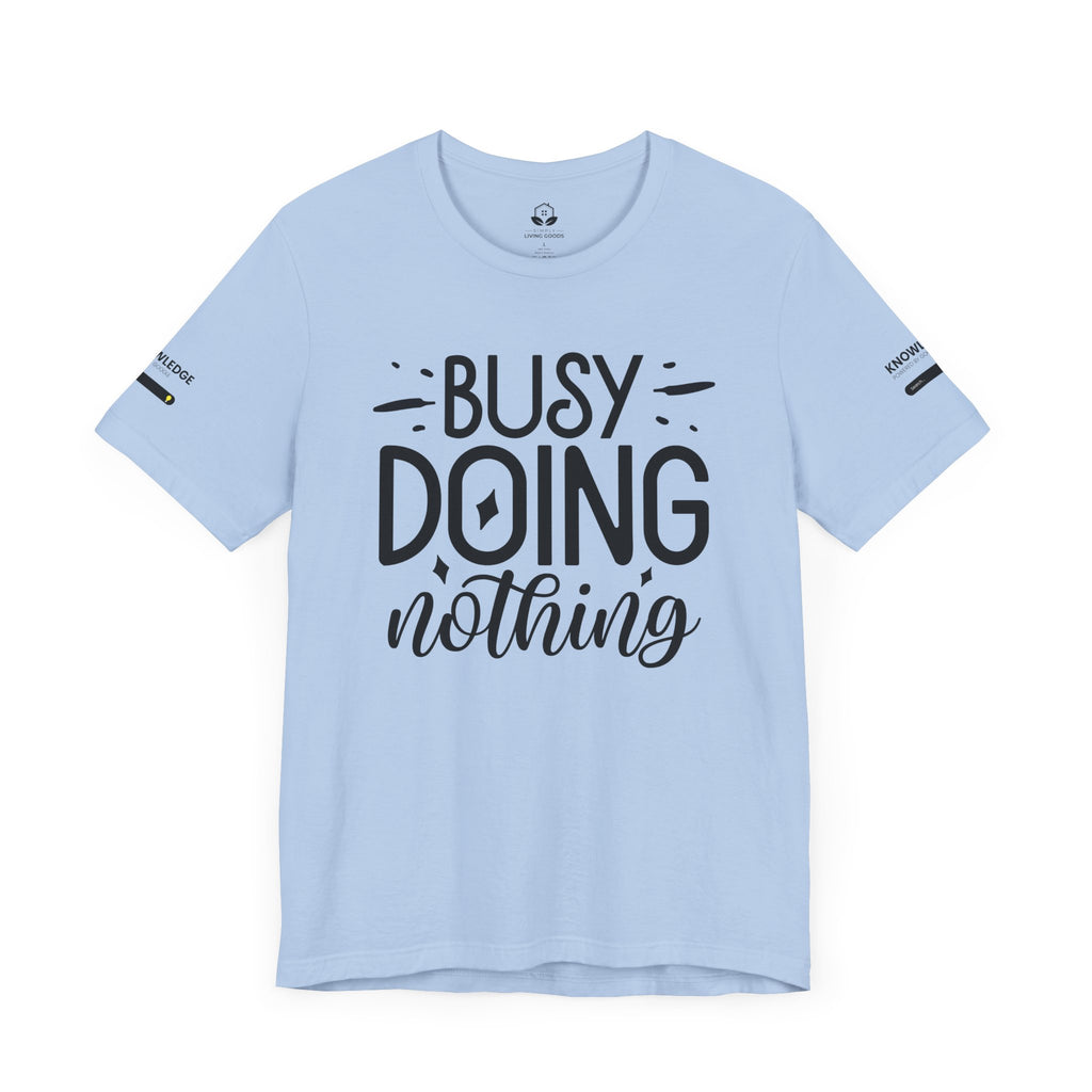 Unisex Jersey Tee with 'Busy Doing Nothing' Quote - Perfect for Everyday Wear