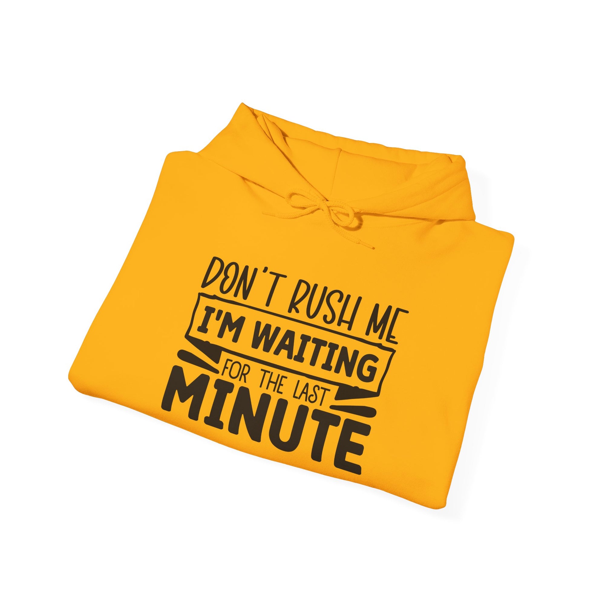 Don't Rush Me Hoodie - Unisex Heavy Blend Sweatshirt