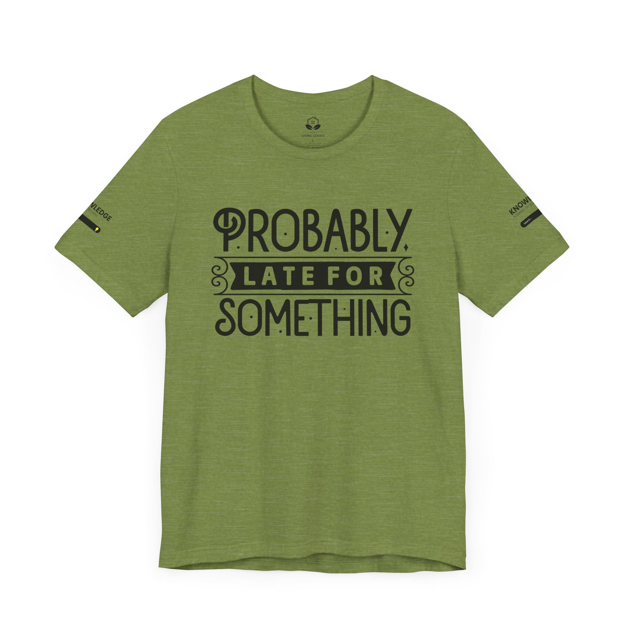 Unisex Jersey Tee with 'Probably Late for Something' Quote - Perfect for Everyday Wear