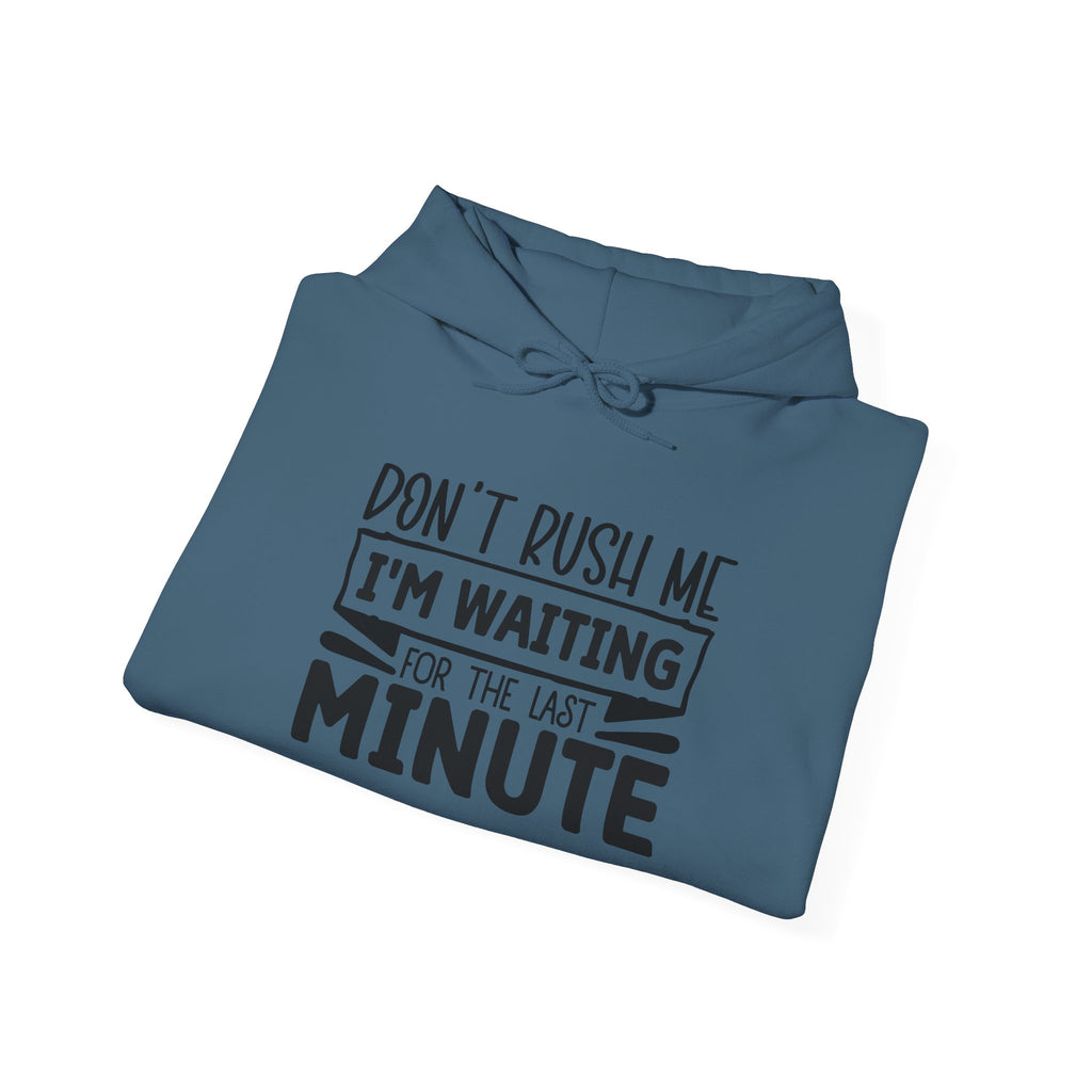 Don't Rush Me Hoodie - Unisex Heavy Blend Sweatshirt